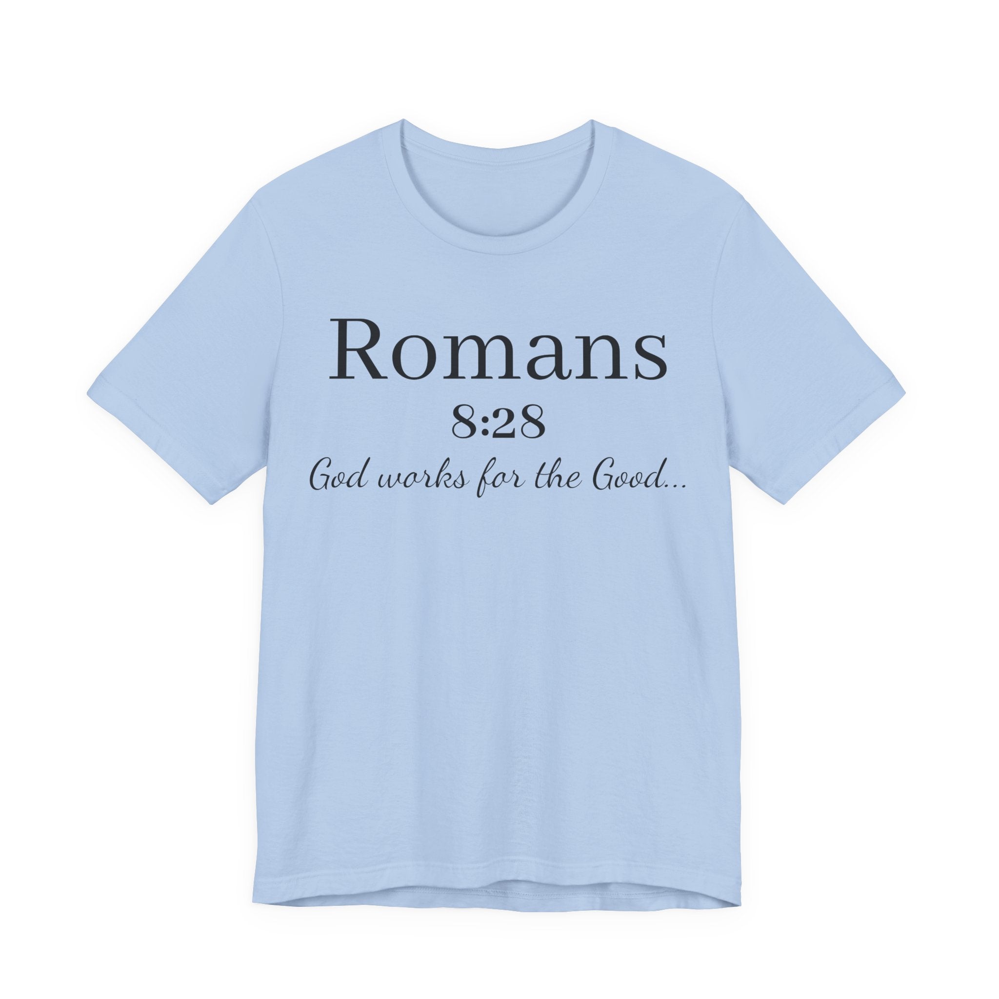 Romans 8:28 Scripture Tee — "God Works for the Good" Christian T-Shirt