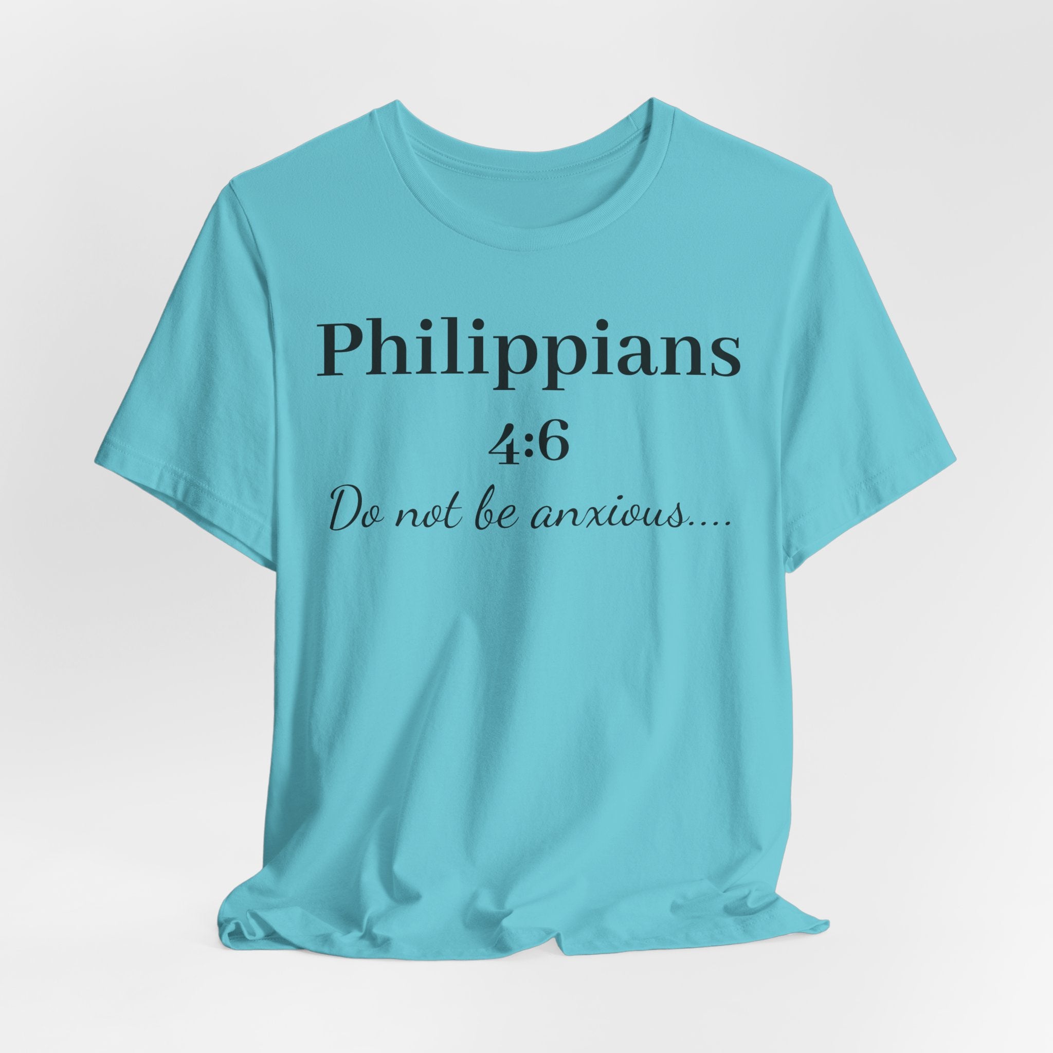 Philippians 4:6 'Do Not Be Anxious' T‑Shirt — Christian Scripture Tee