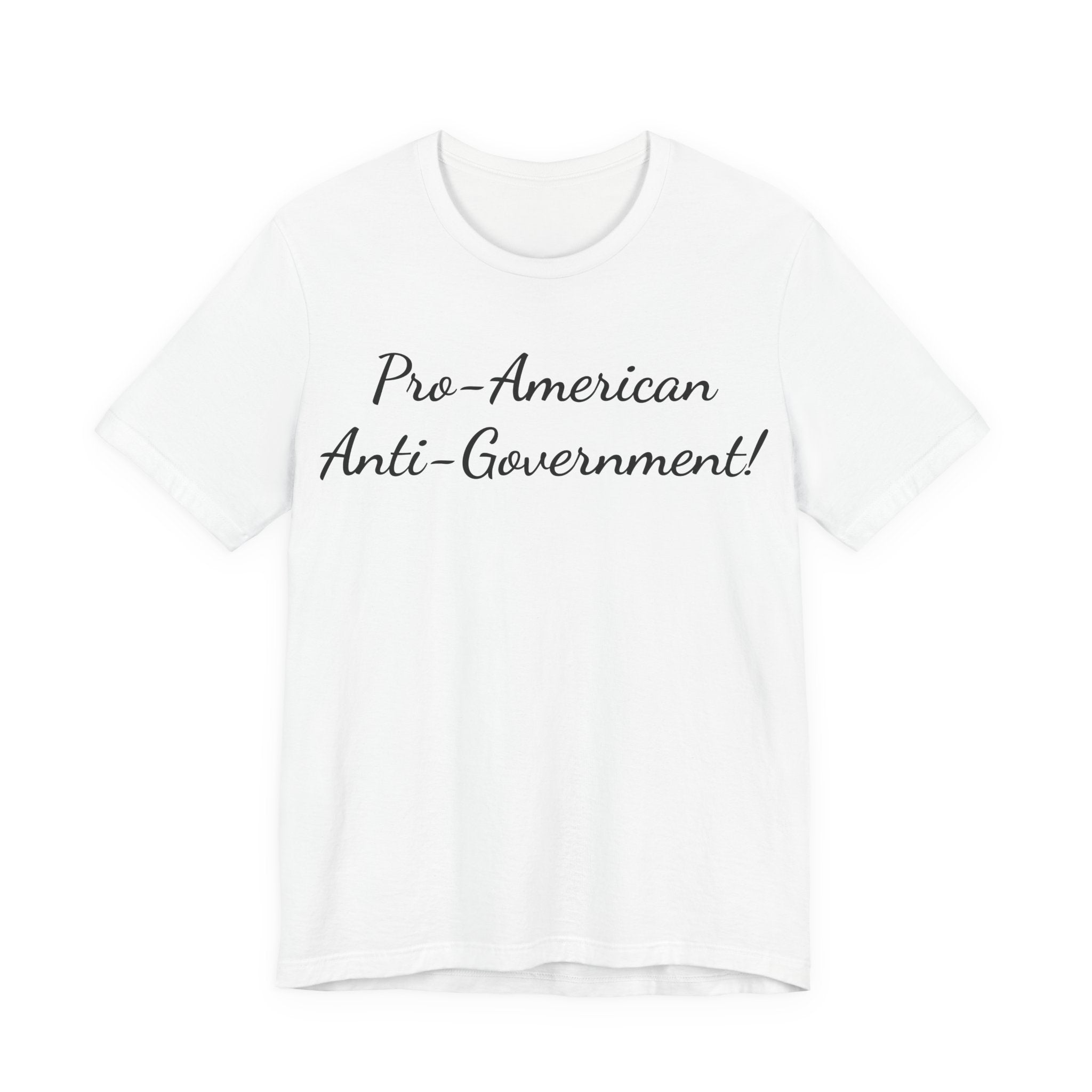 T-Shirt — "Pro‑American, Anti‑Government!" Script Political Slogan Tee