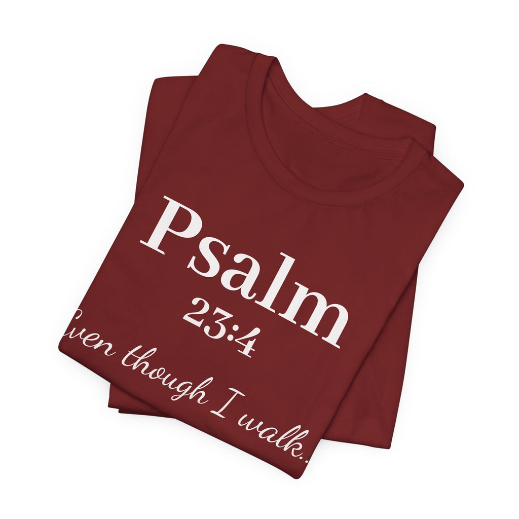 Psalm 23:4 Tee — "Even though I walk..." Christian Faith Shirt