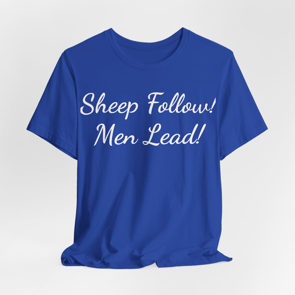 Sheep Follow! Men Lead! T-Shirt — Bold Statement Graphic Tee