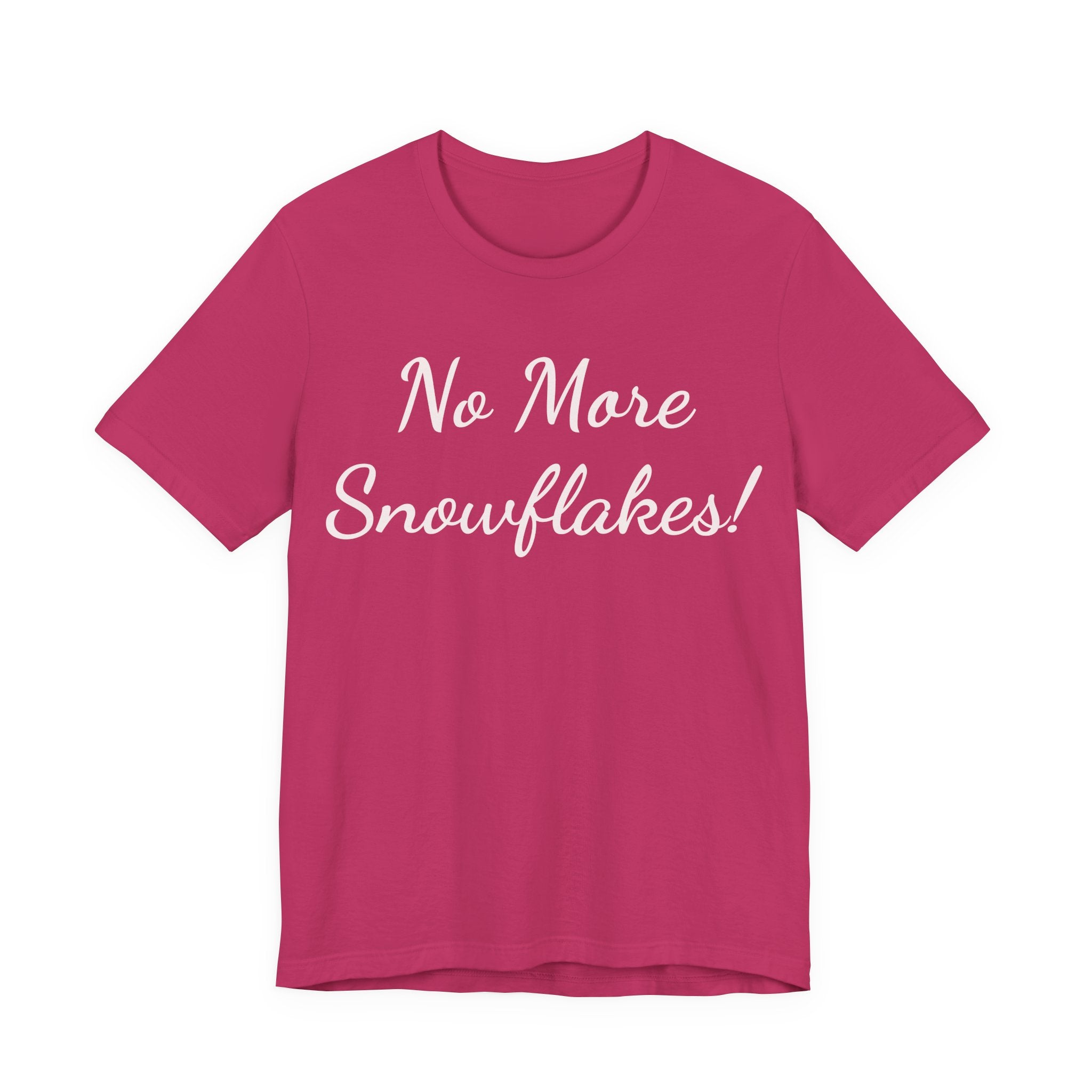 No More Snowflakes! Tee — Bold Political Statement T‑Shirt