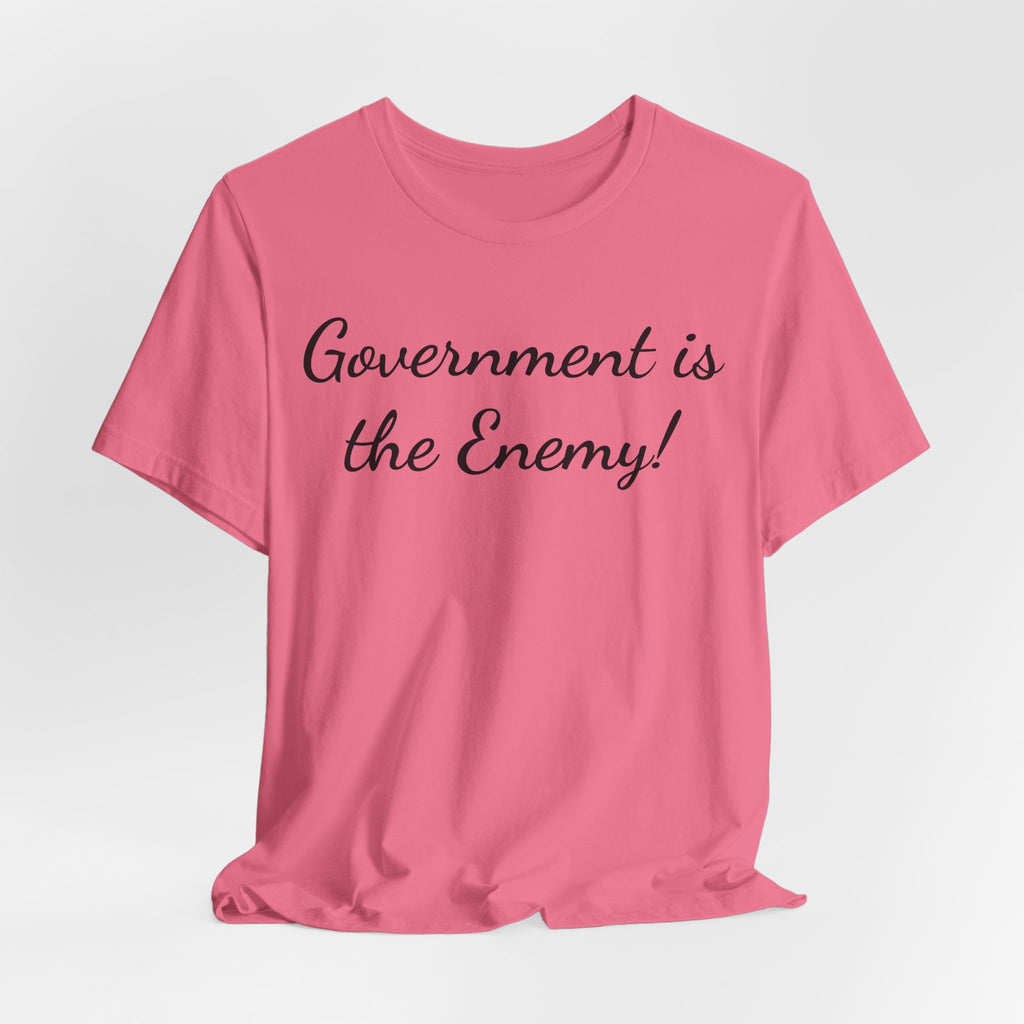 Government Is the Enemy Tee - Political Statement Short Sleeve Shirt