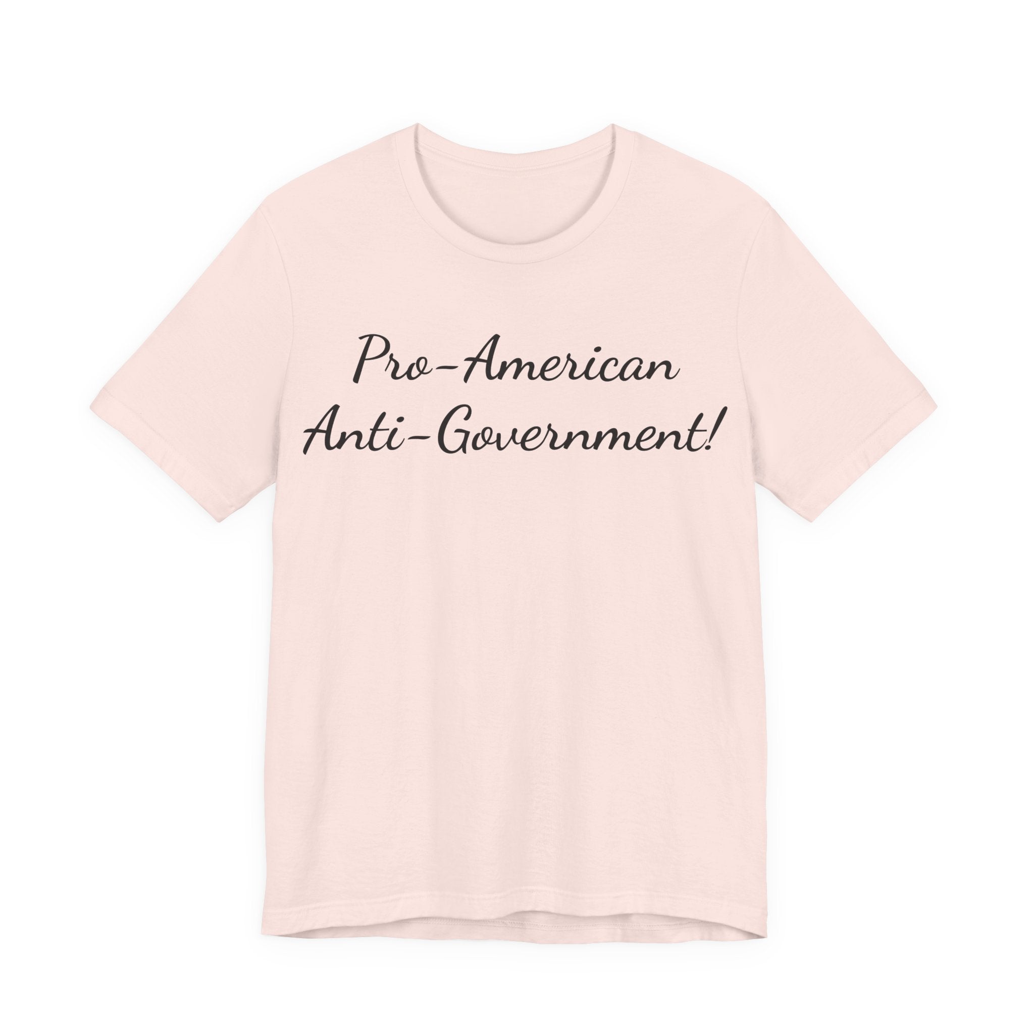 T-Shirt — "Pro‑American, Anti‑Government!" Script Political Slogan Tee