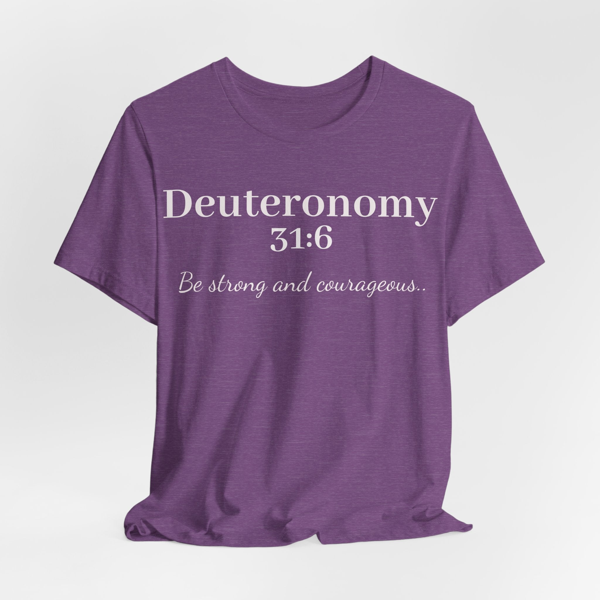 Deuteronomy 31:6 Christian T-Shirt — "Be Strong and Courageous" Faith Tee