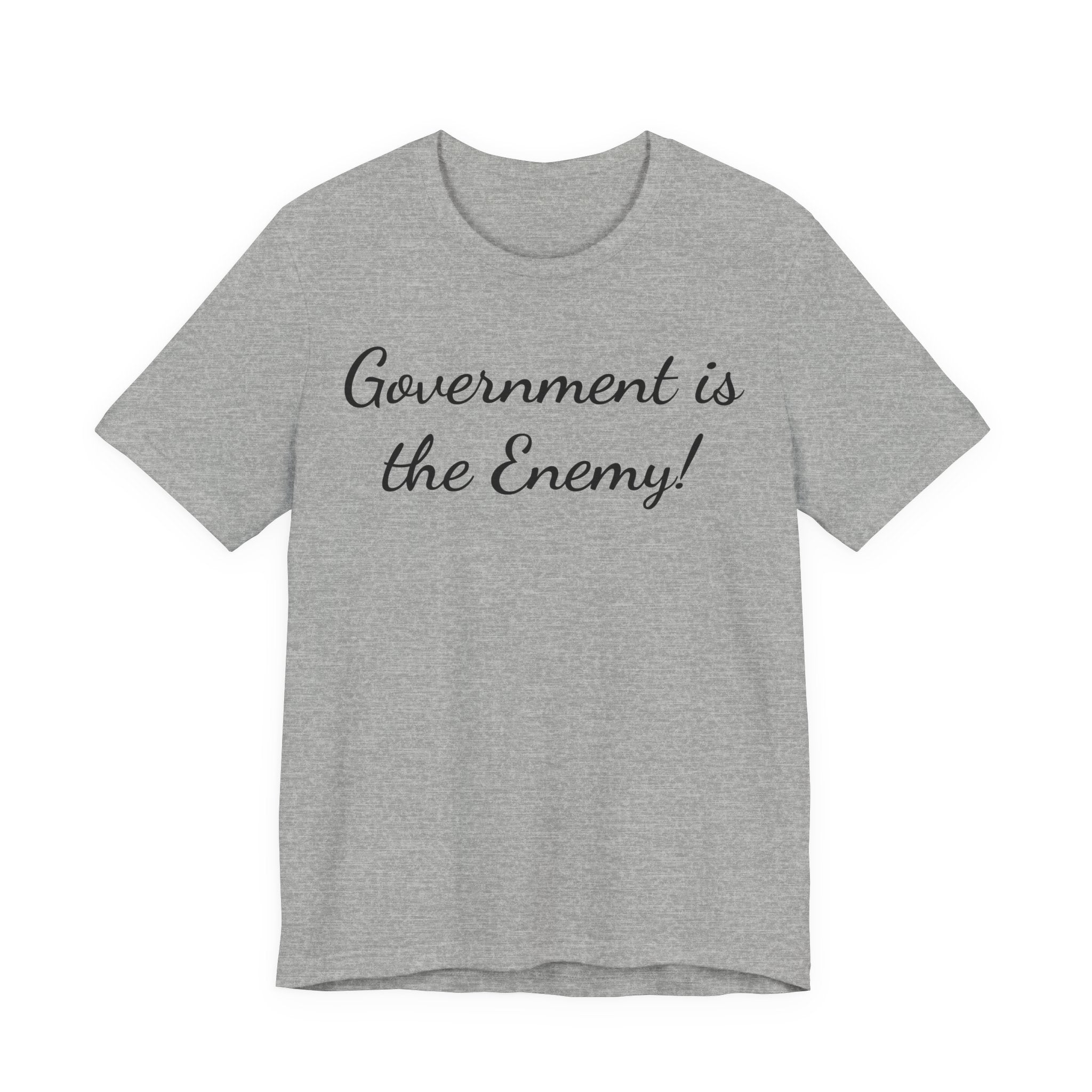 Government Is the Enemy Tee - Political Statement Short Sleeve Shirt