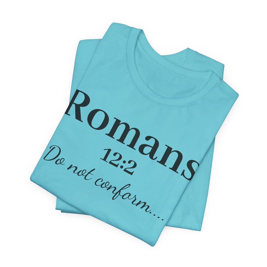 Romans 12:2 'Do Not Conform' Christian Tee