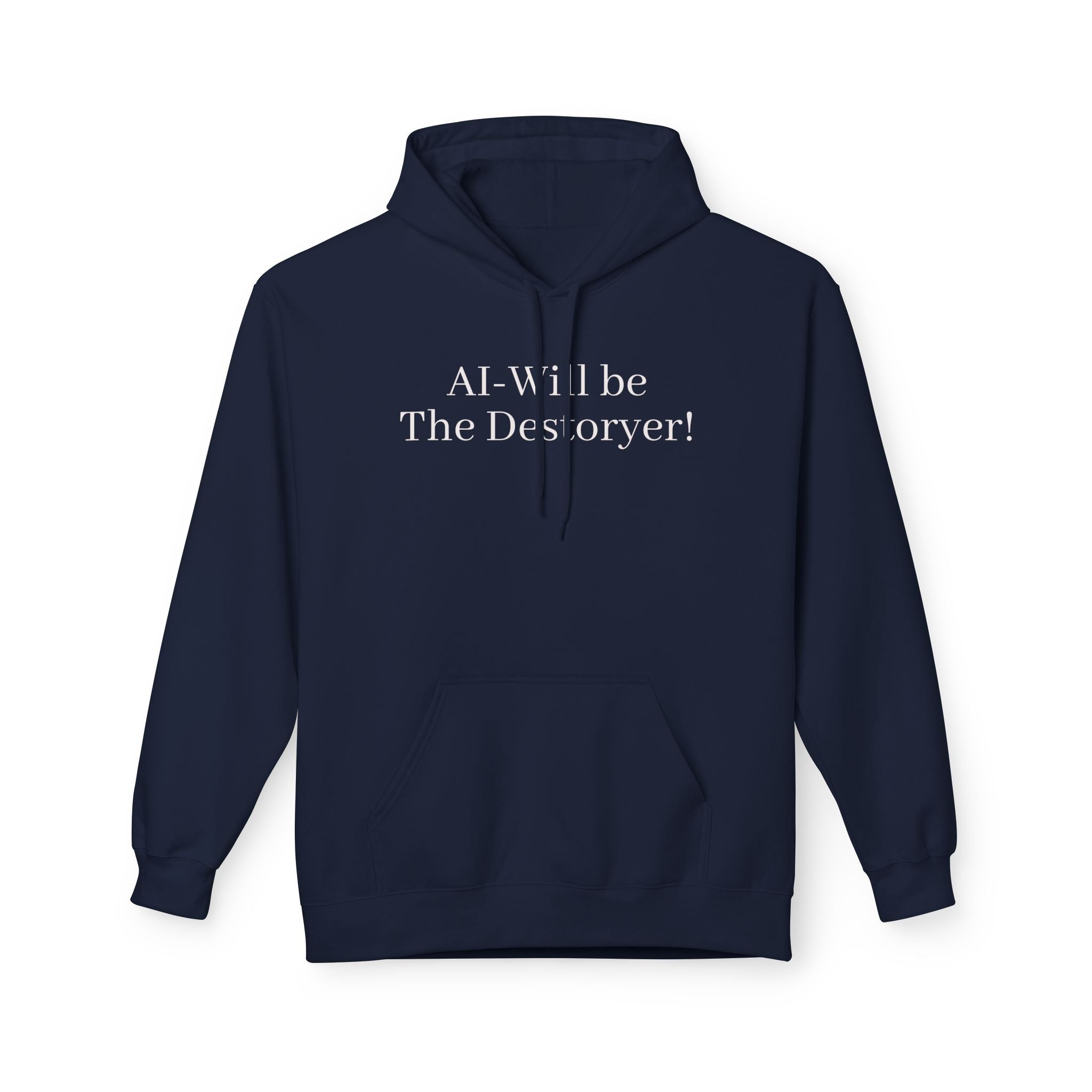 Hoodie — "AI Will be The Destroyer!" Statement Pullover