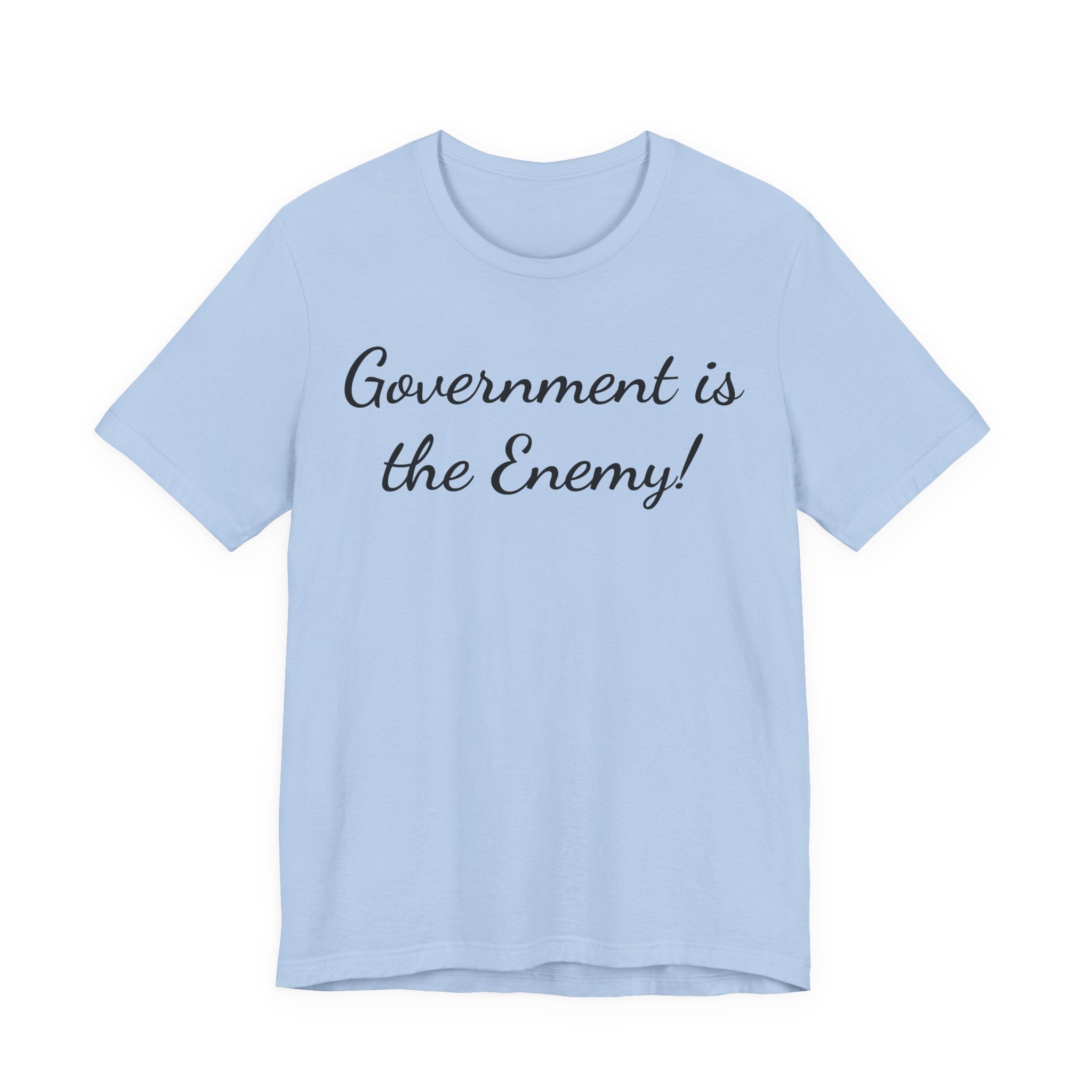 Government Is the Enemy Tee - Political Statement Short Sleeve Shirt