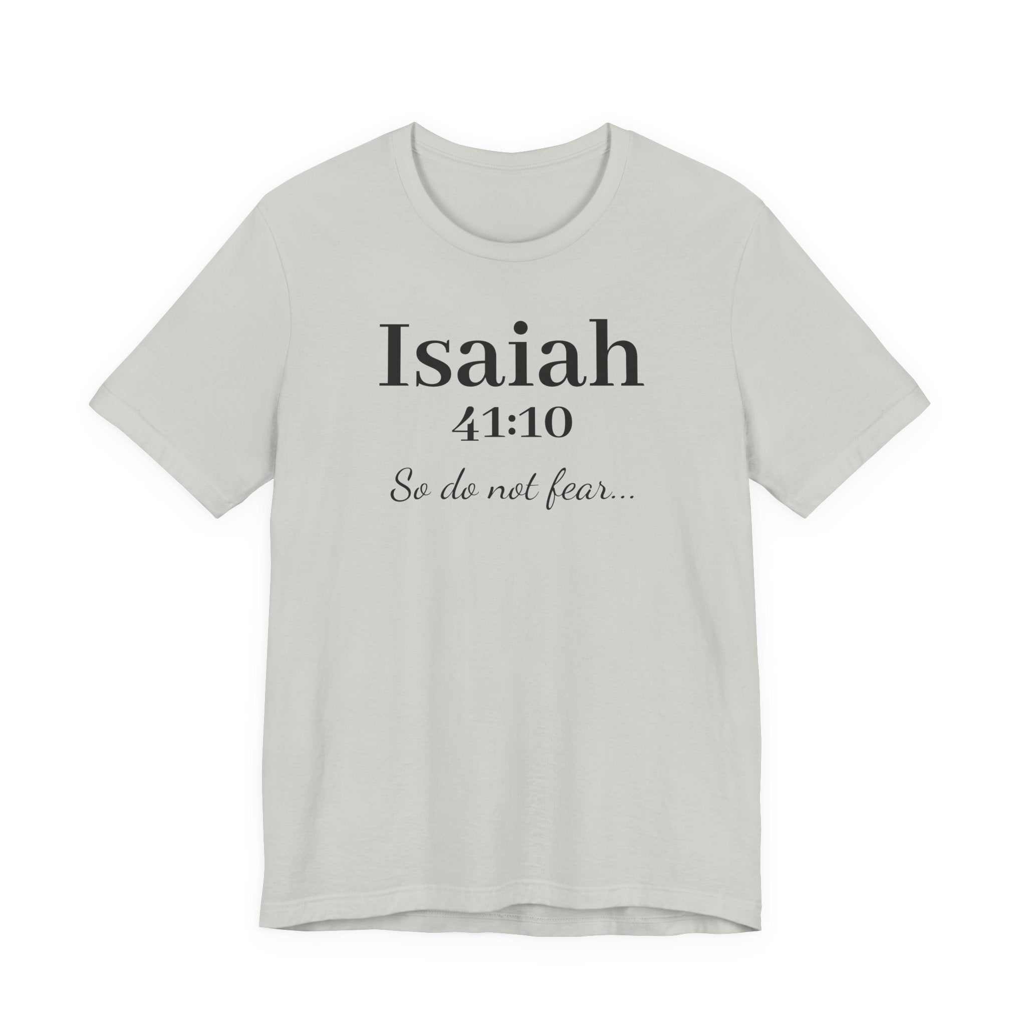 Isaiah 41:10 Christian Tee — "So do not fear" Inspirational Bible Shirt