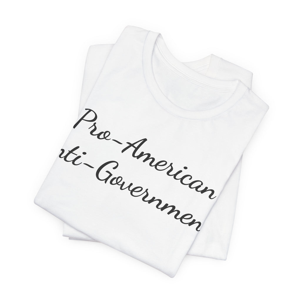 T-Shirt — "Pro‑American, Anti‑Government!" Script Political Slogan Tee