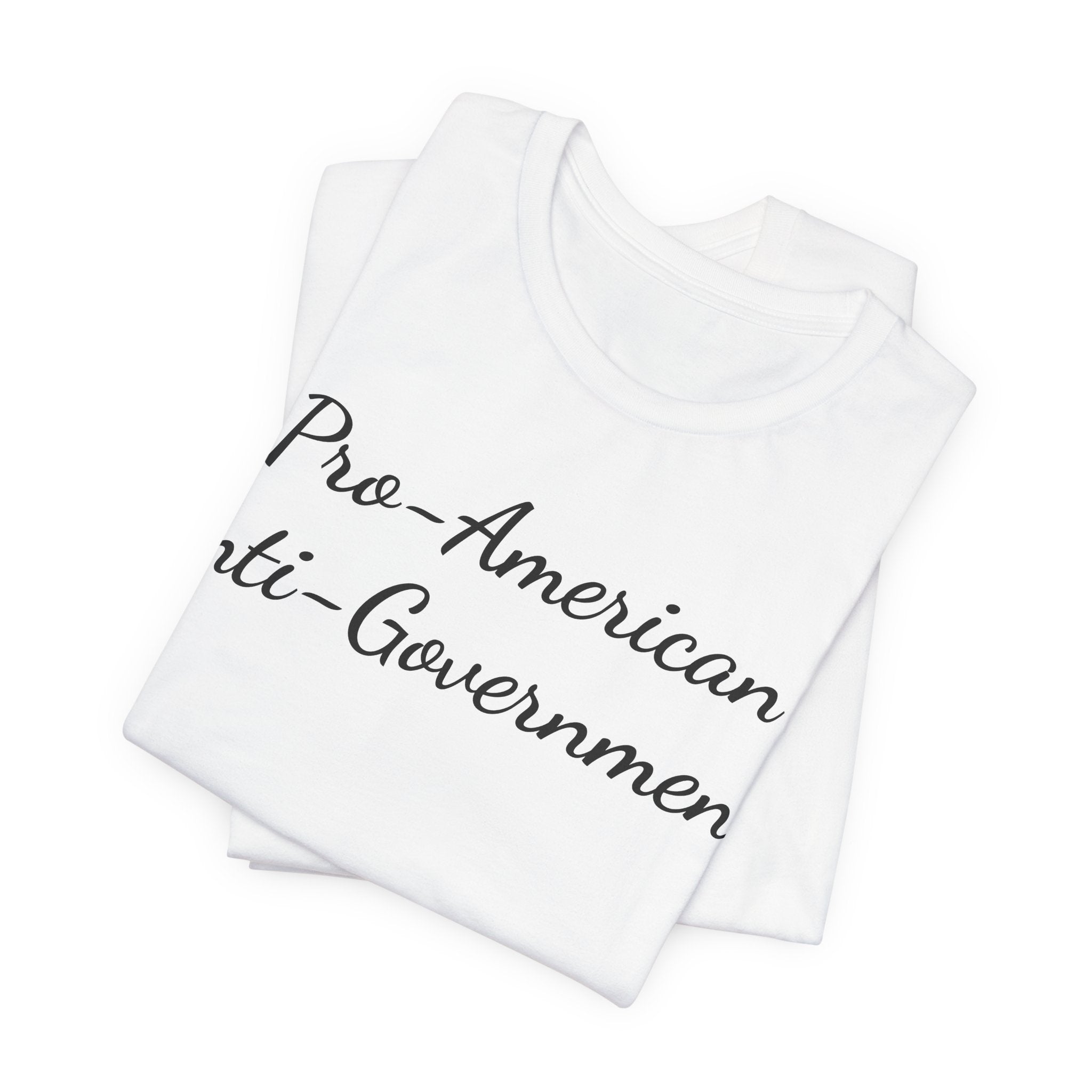 T-Shirt — "Pro‑American, Anti‑Government!" Script Political Slogan Tee