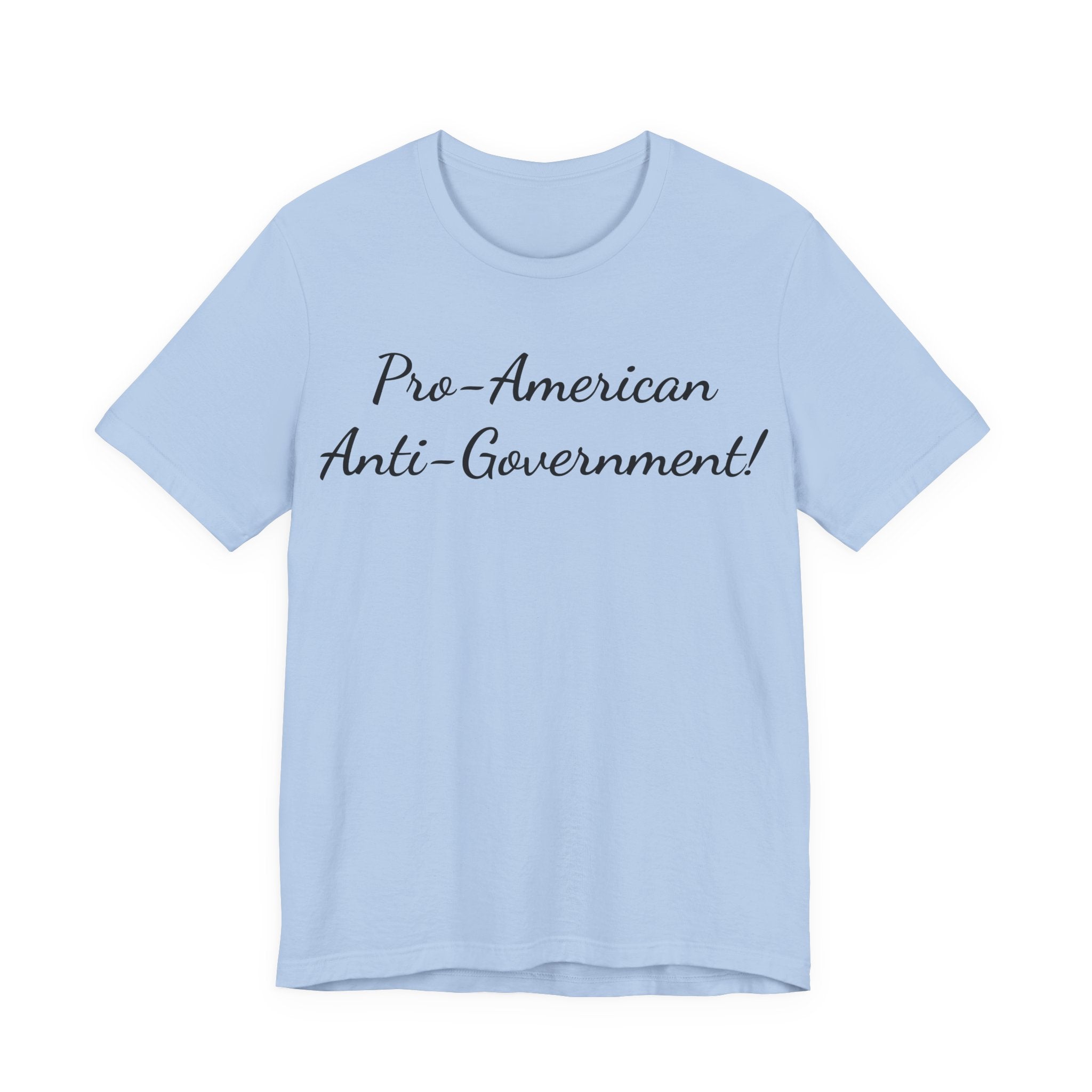 T-Shirt — "Pro‑American, Anti‑Government!" Script Political Slogan Tee