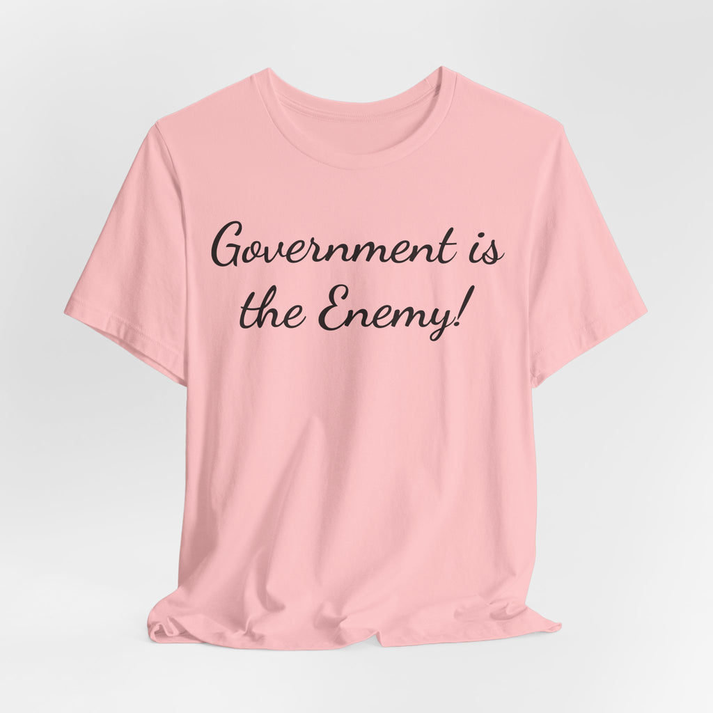 Government Is the Enemy Tee - Political Statement Short Sleeve Shirt