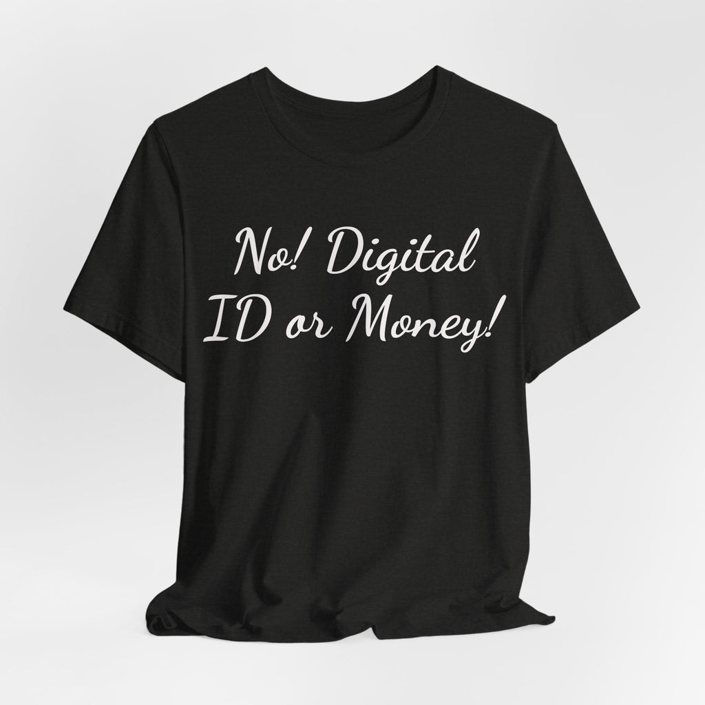 No! Digital ID or Money! Tee
