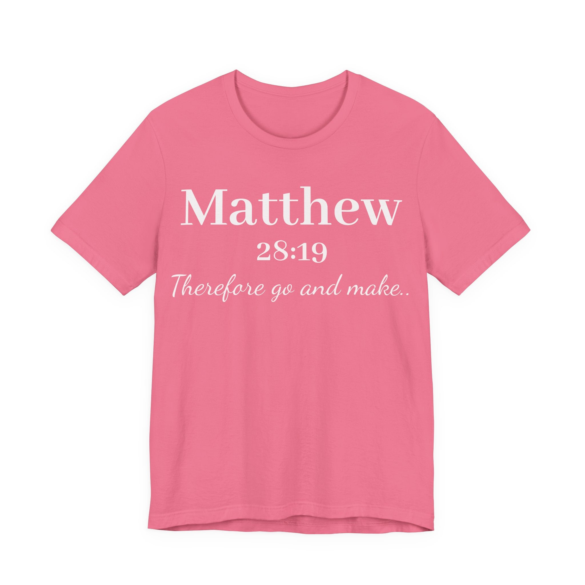 Matthew 28:19 Inspirational Scripture Tee — "Therefore go and make" Christian Bible Verse T-Shirt