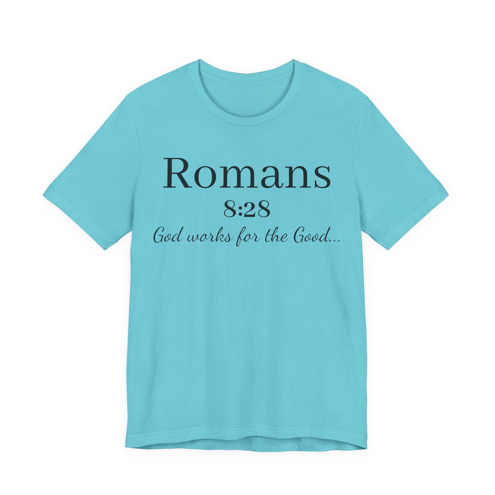 Romans 8:28 Scripture Tee — "God Works for the Good" Christian T-Shirt