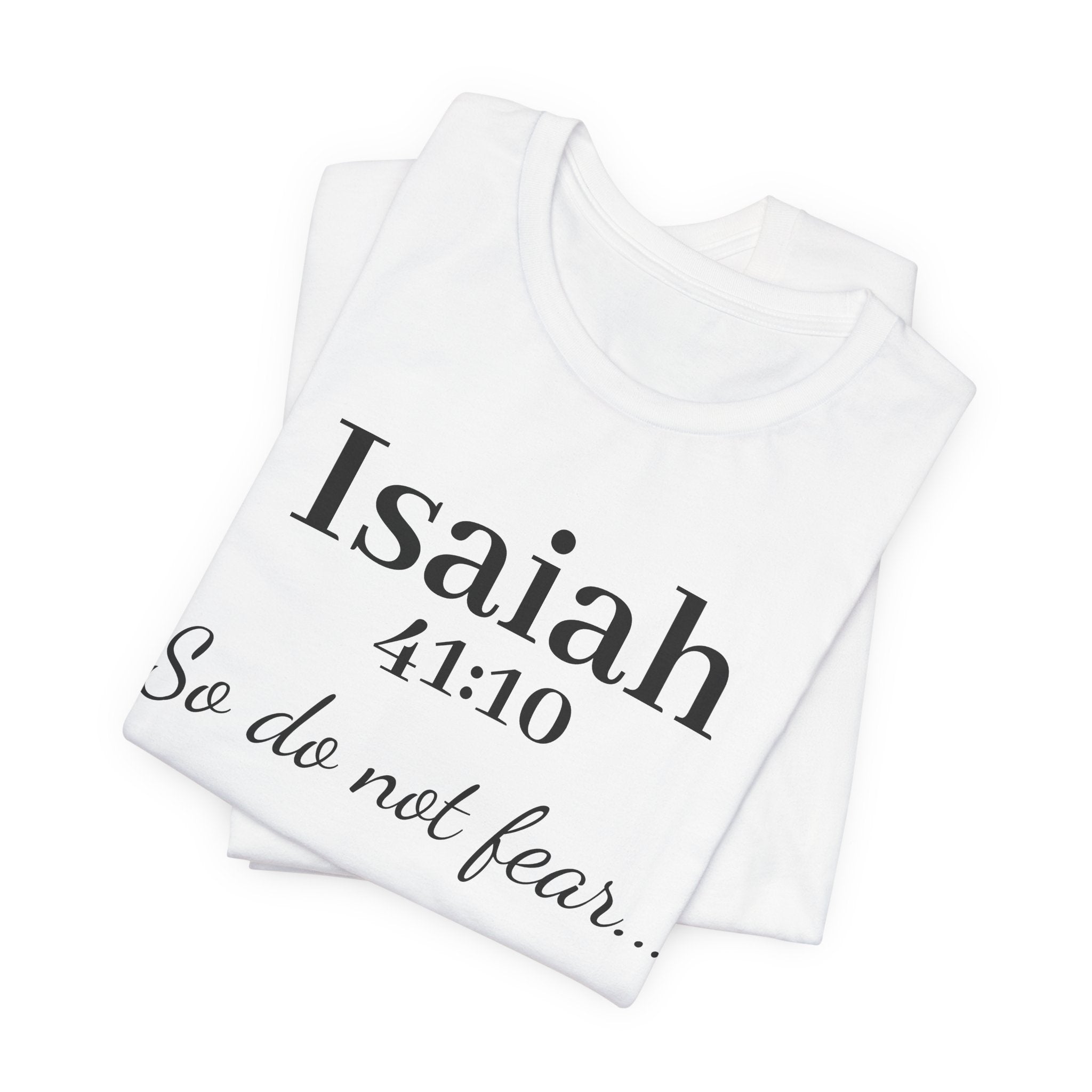 Isaiah 41:10 "So Do Not Fear" Inspirational Tee