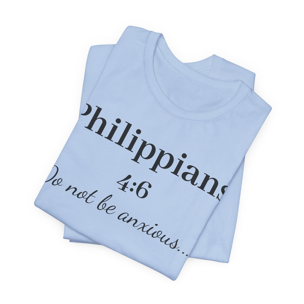 Philippians 4:6 'Do Not Be Anxious' T‑Shirt — Christian Scripture Tee