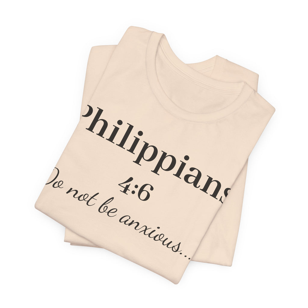 Philippians 4:6 'Do Not Be Anxious' T‑Shirt — Christian Scripture Tee
