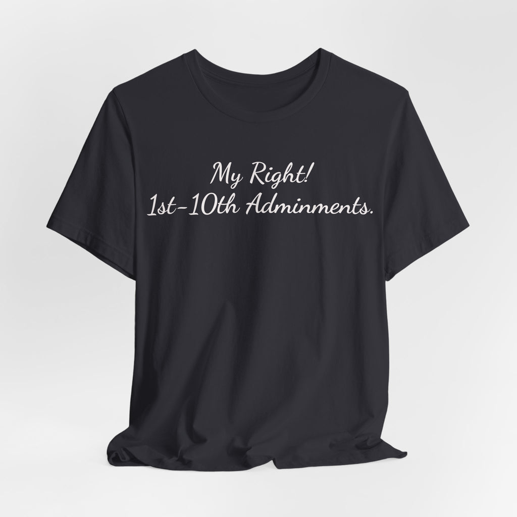 T‑Shirt — "My Right! 1st-10th Amendments." Patriotic Constitutional Rights Tee