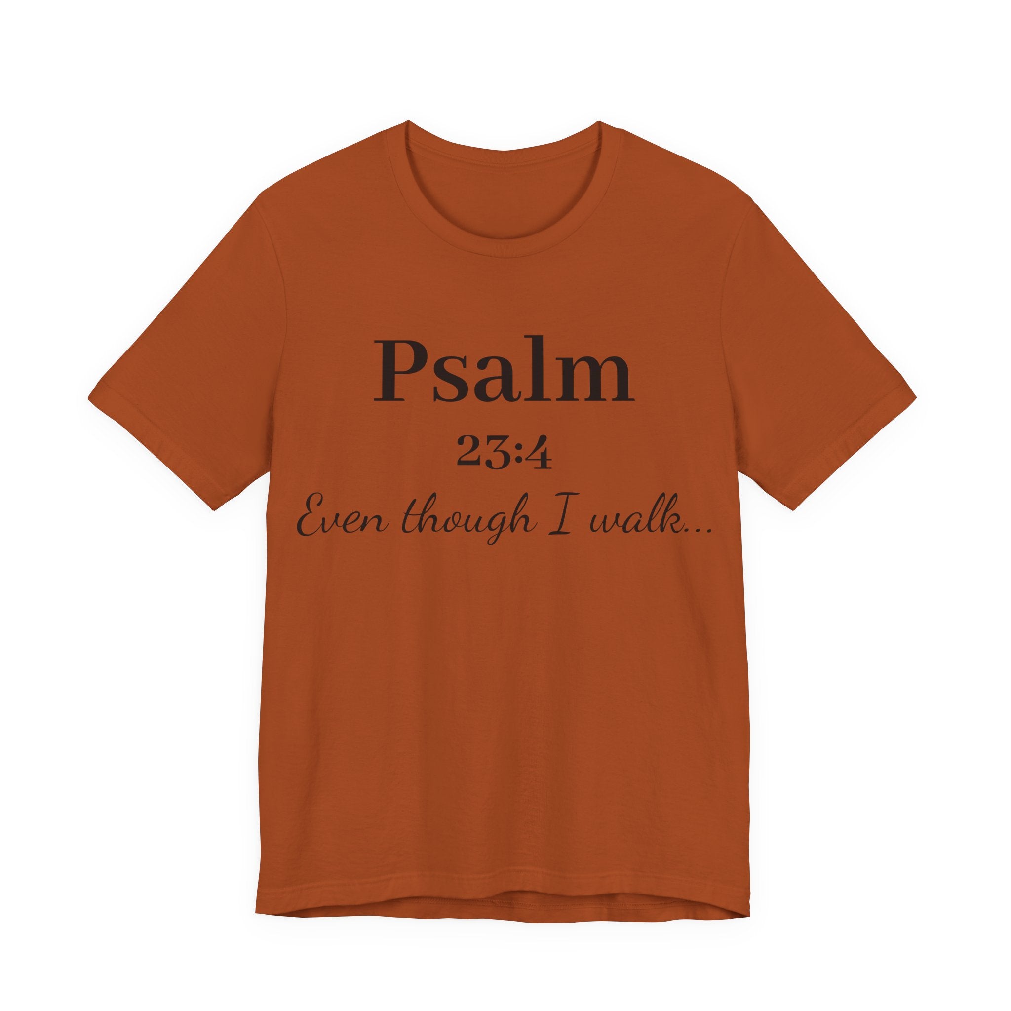 Psalm 23:4 Tee — “Even though I walk…” Christian Faith T-Shirt