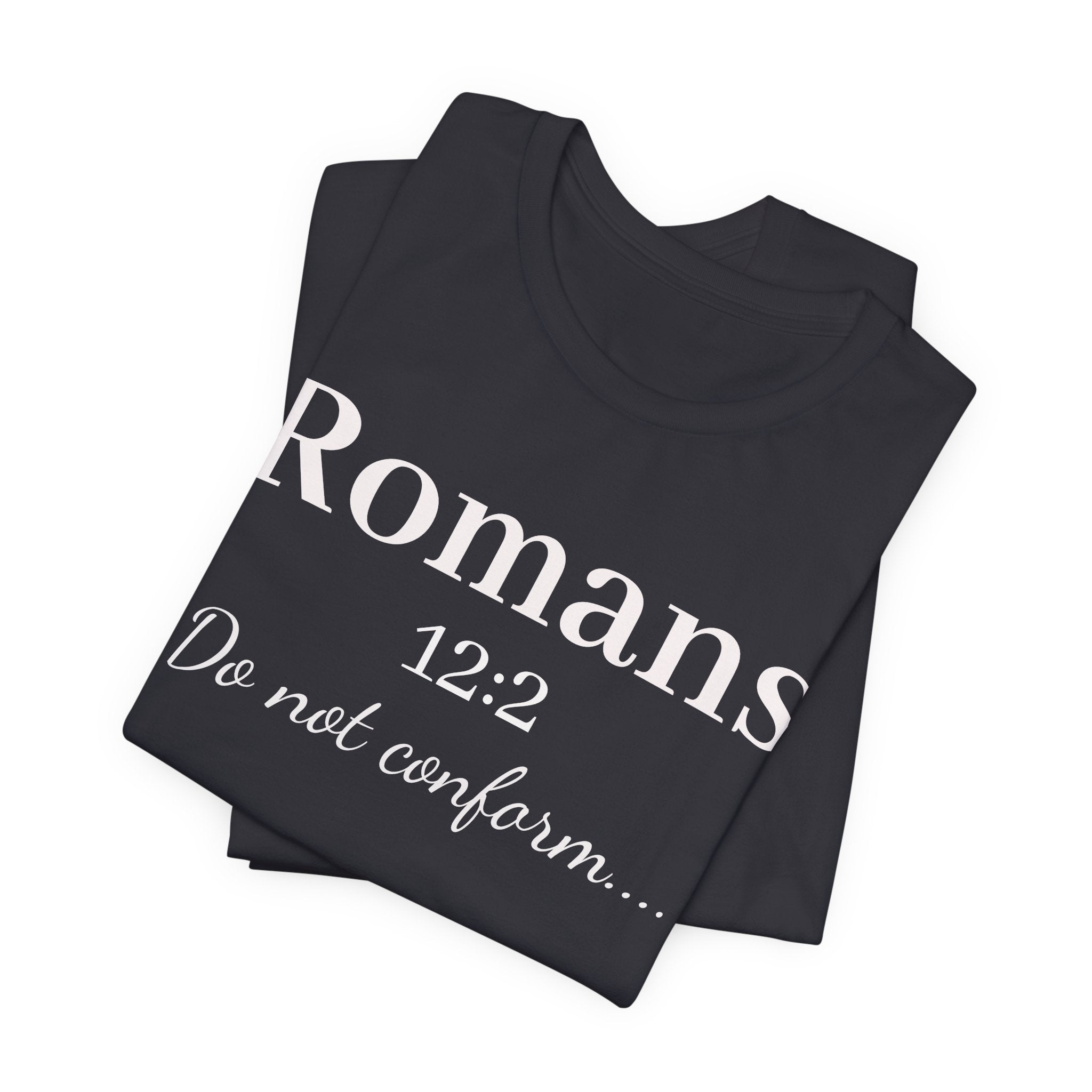 Romans 12:2 "Do Not Conform" Tee
