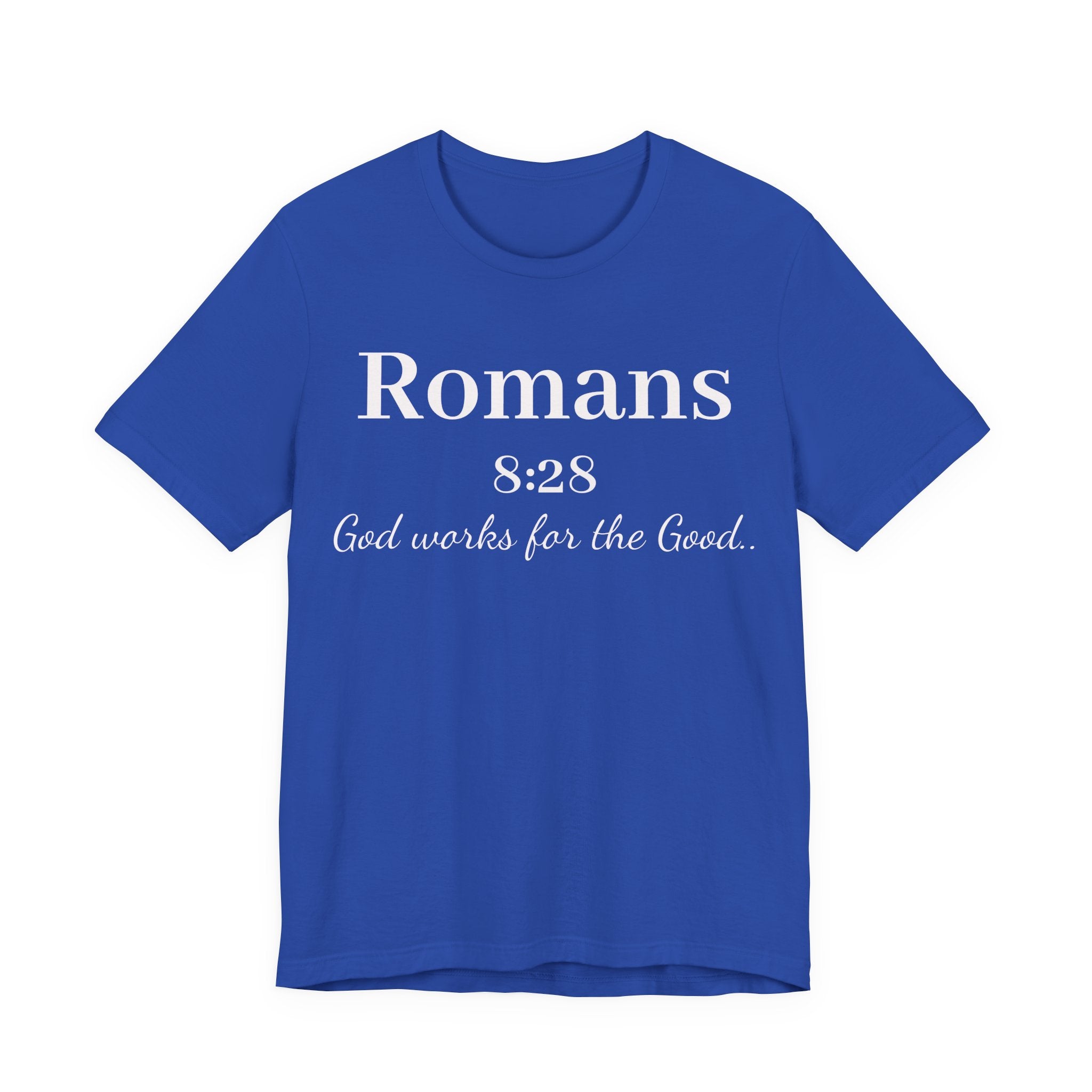 Romans 8:28 Faith T-Shirt — "God Works for the Good" Christian Tee