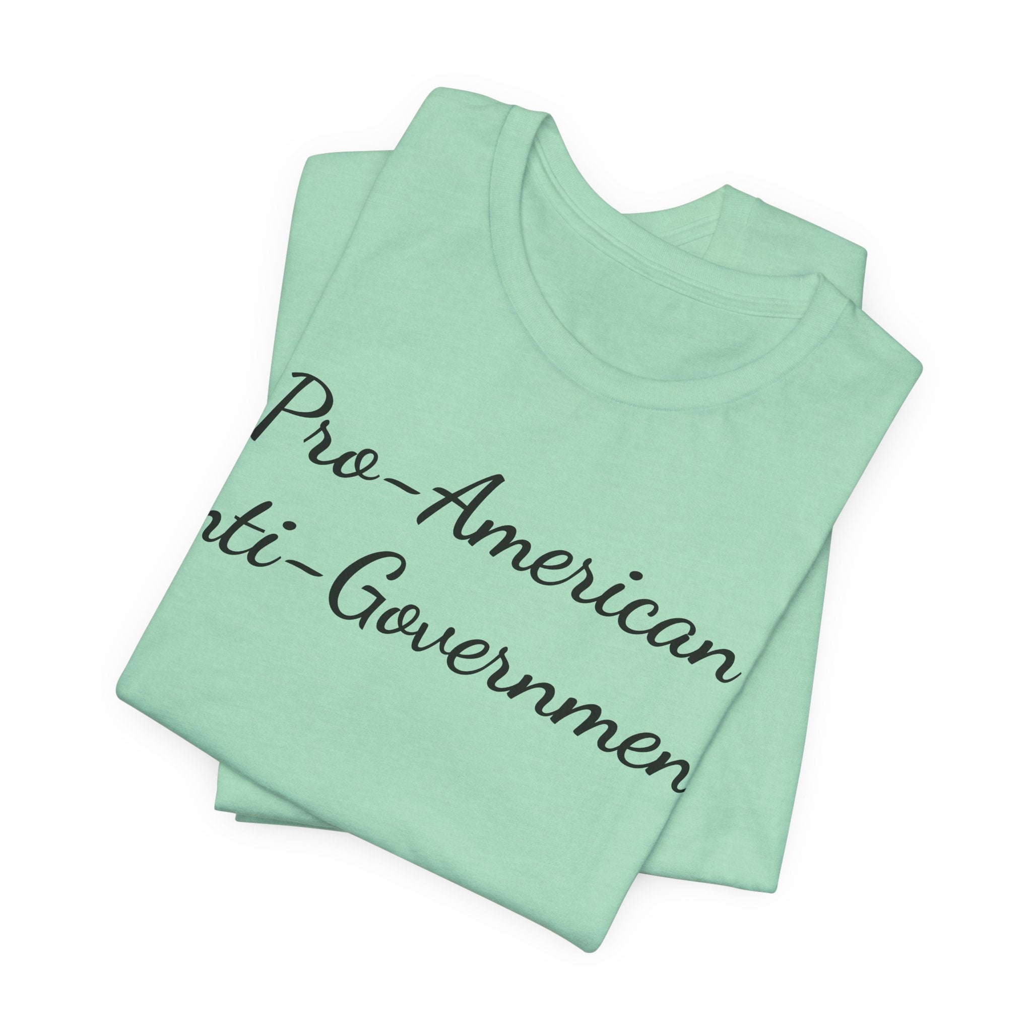 T-Shirt — "Pro‑American, Anti‑Government!" Script Political Slogan Tee