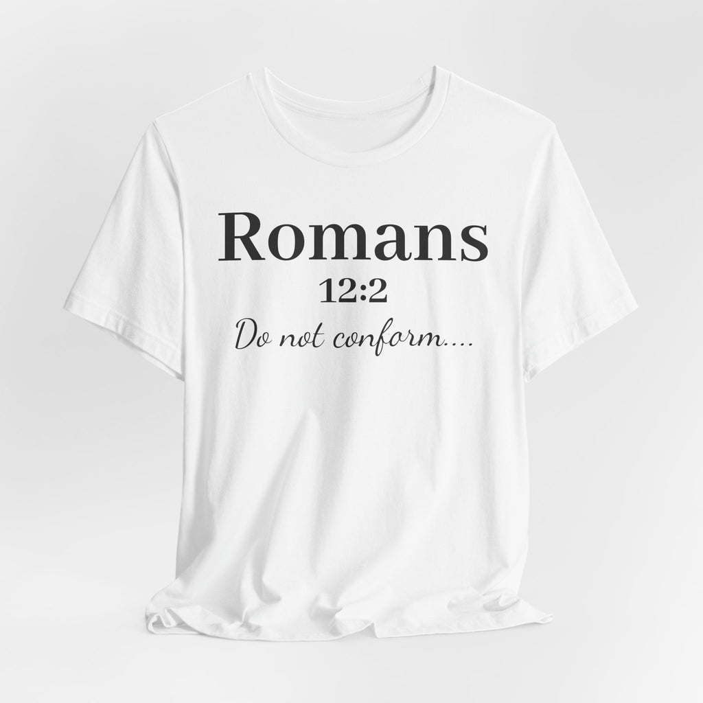 Romans 12:2 'Do Not Conform' Christian Tee