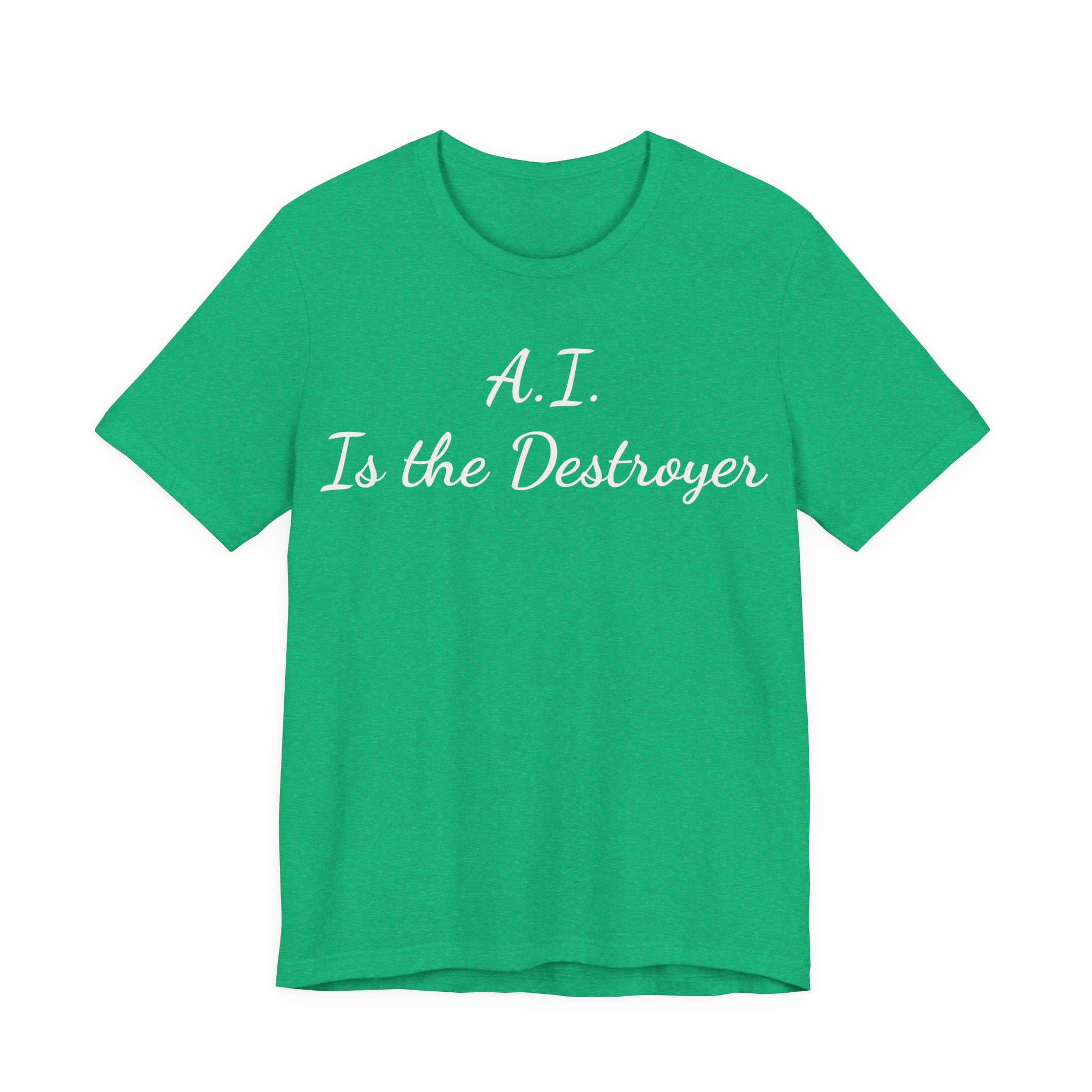A.I. Is the Destroyer Tee — Futuristic Statement T-Shirt