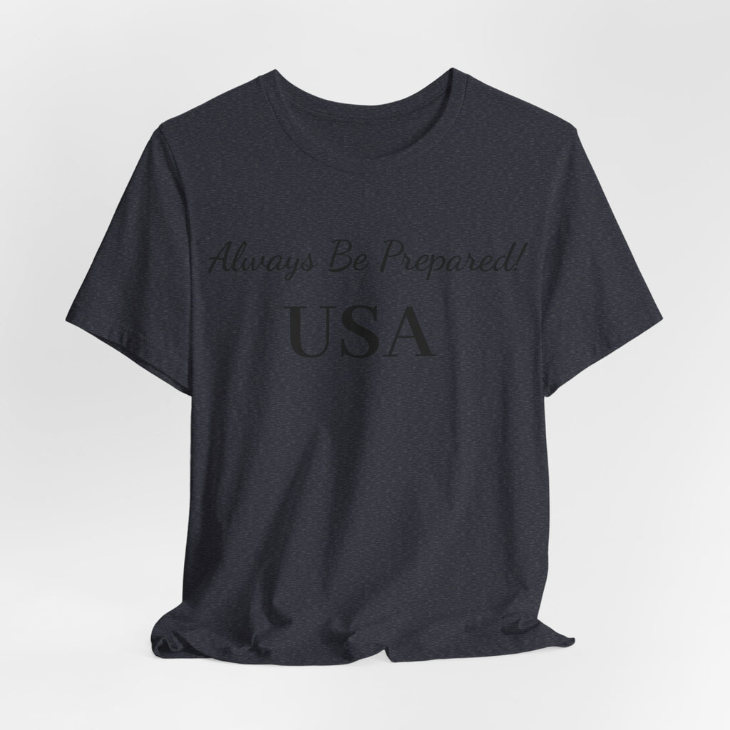 Always Be Prepared -USA-T‑Shirt — Inspirational Script Tee