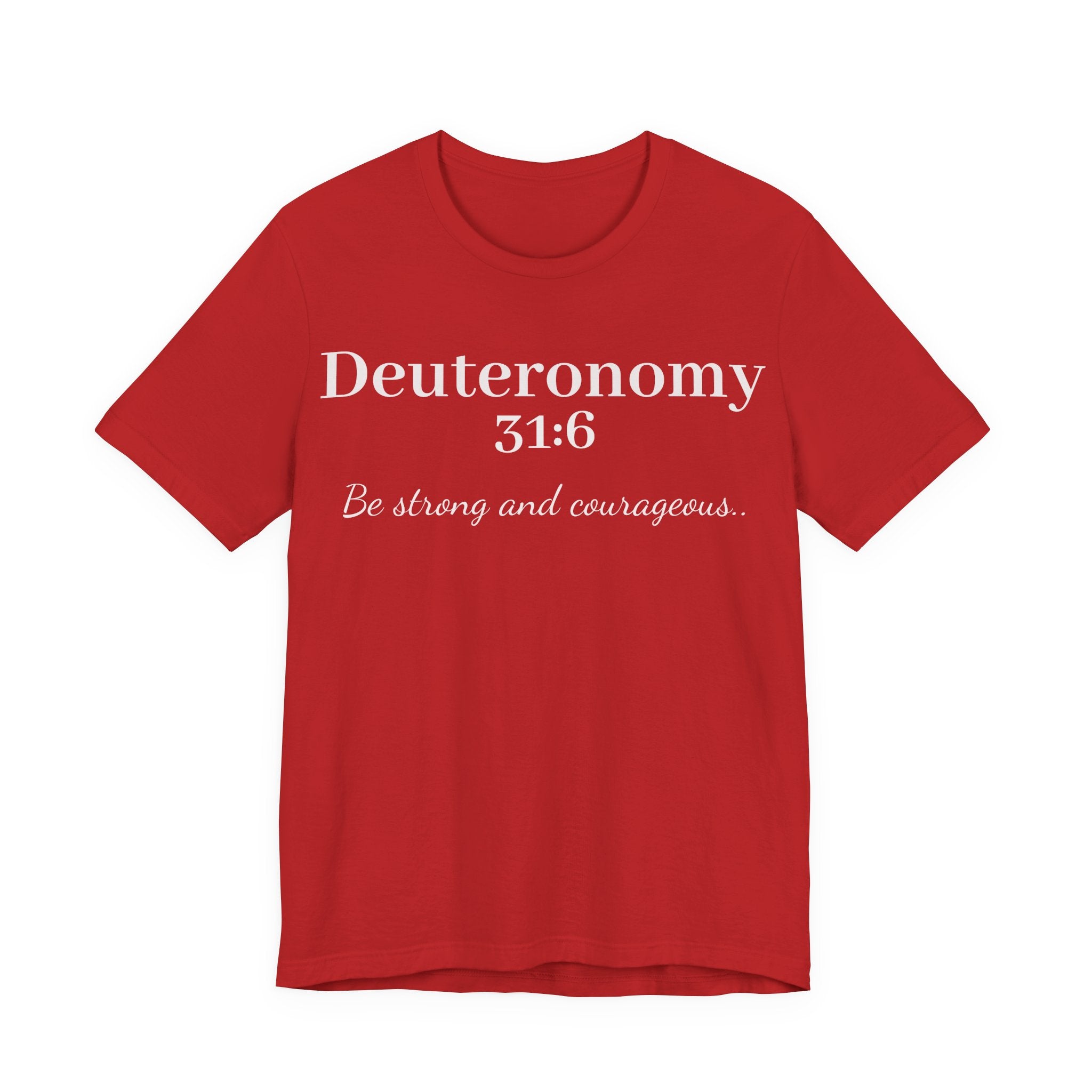 Deuteronomy 31:6 Christian T-Shirt — "Be Strong and Courageous" Faith Tee
