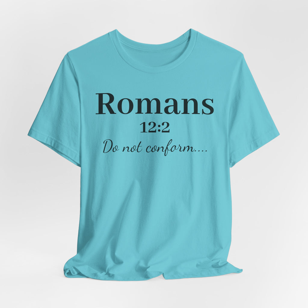 Romans 12:2 'Do Not Conform' Christian Tee