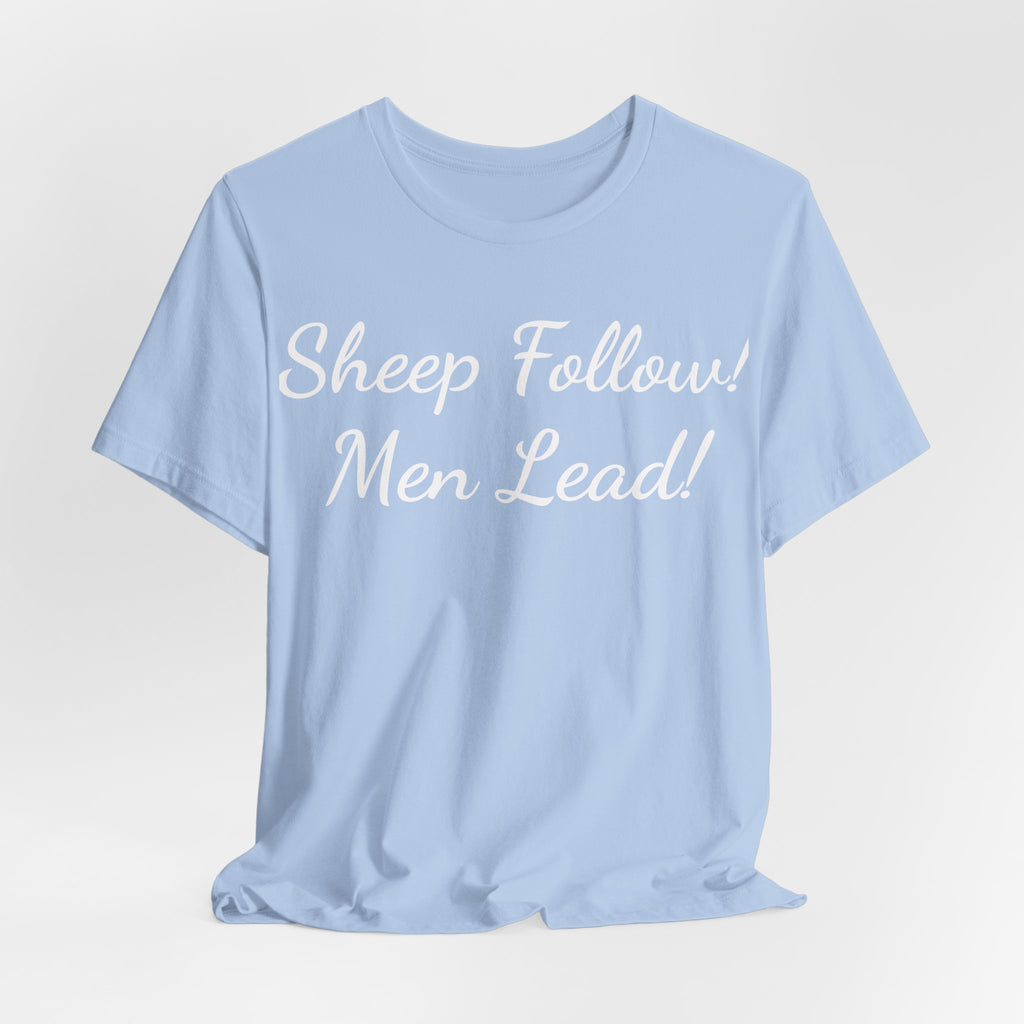 Sheep Follow! Men Lead! T-Shirt — Bold Statement Graphic Tee