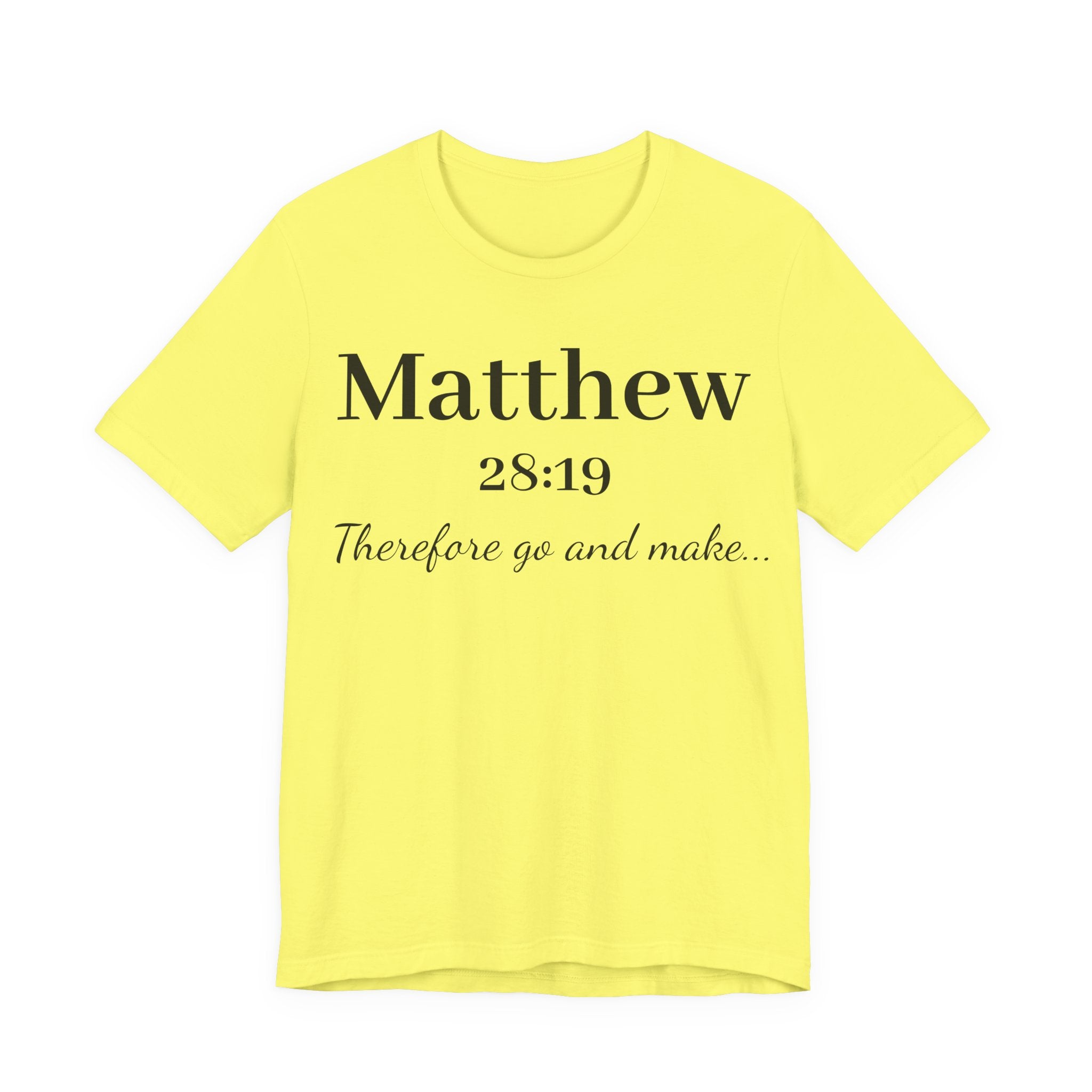 Matthew 28:19 Scripture T-Shirt — "Therefore Go and Make" Christian Tee