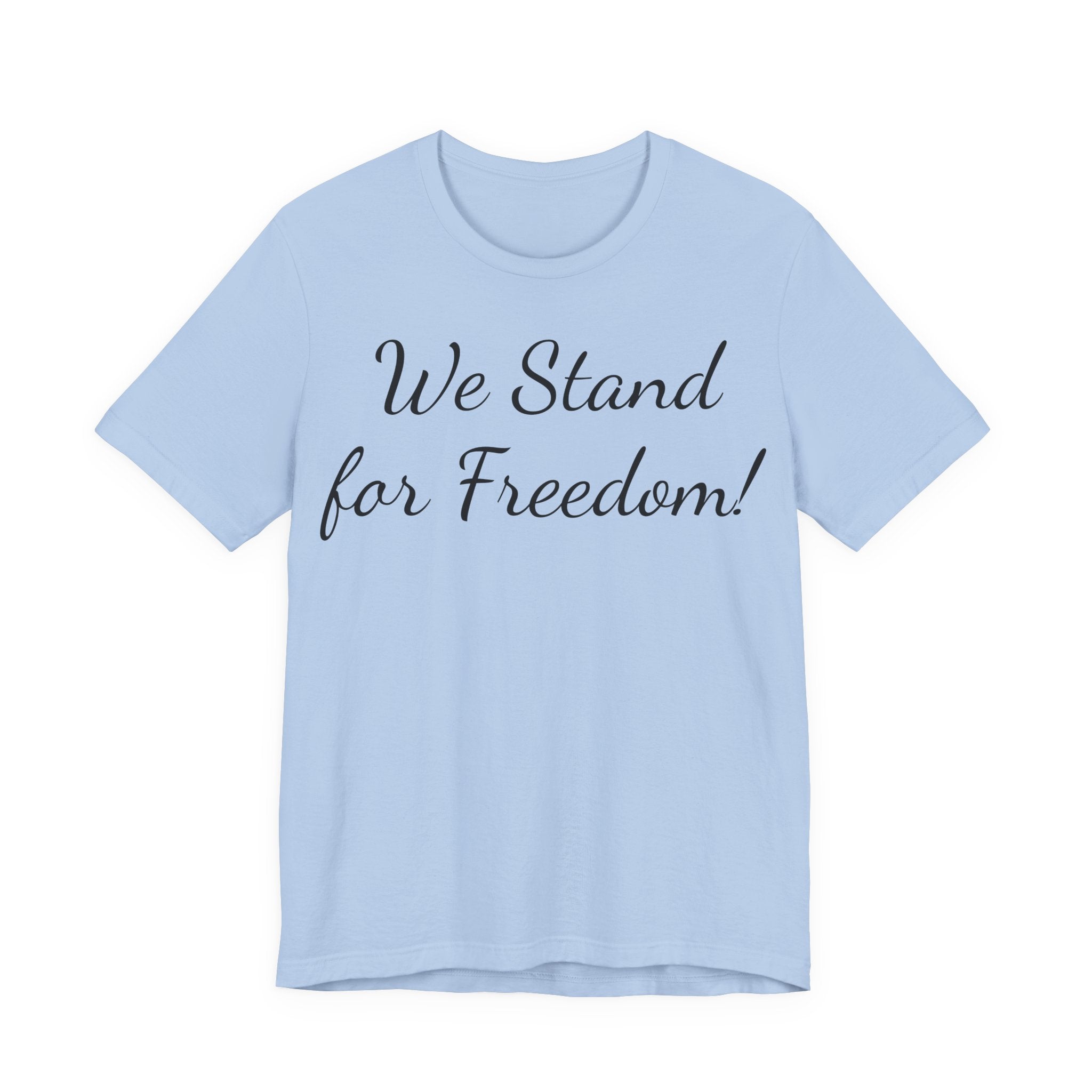 We Stand for Freedom T-Shirt — Patriotic Script Tee