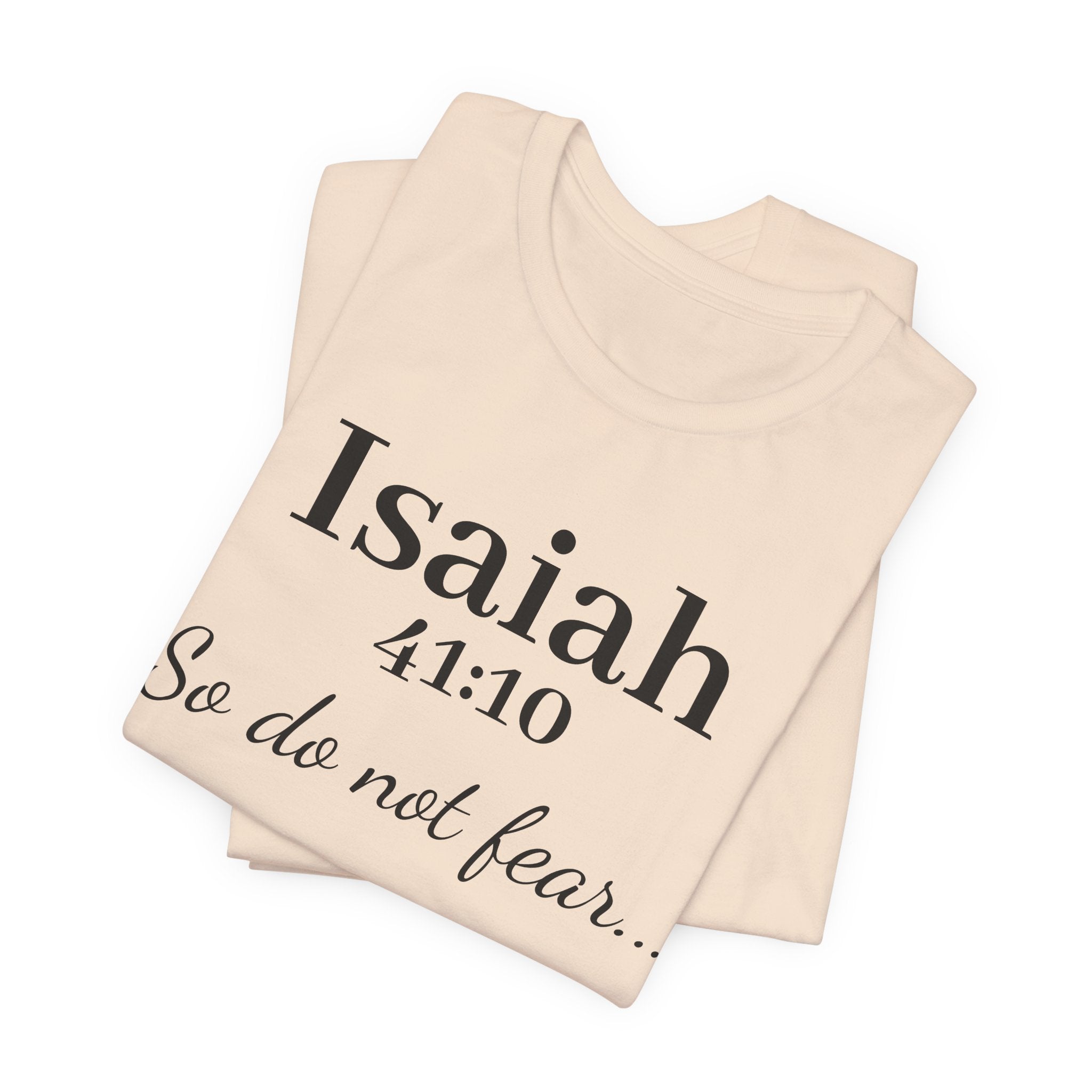 Isaiah 41:10 "So Do Not Fear" Inspirational Tee