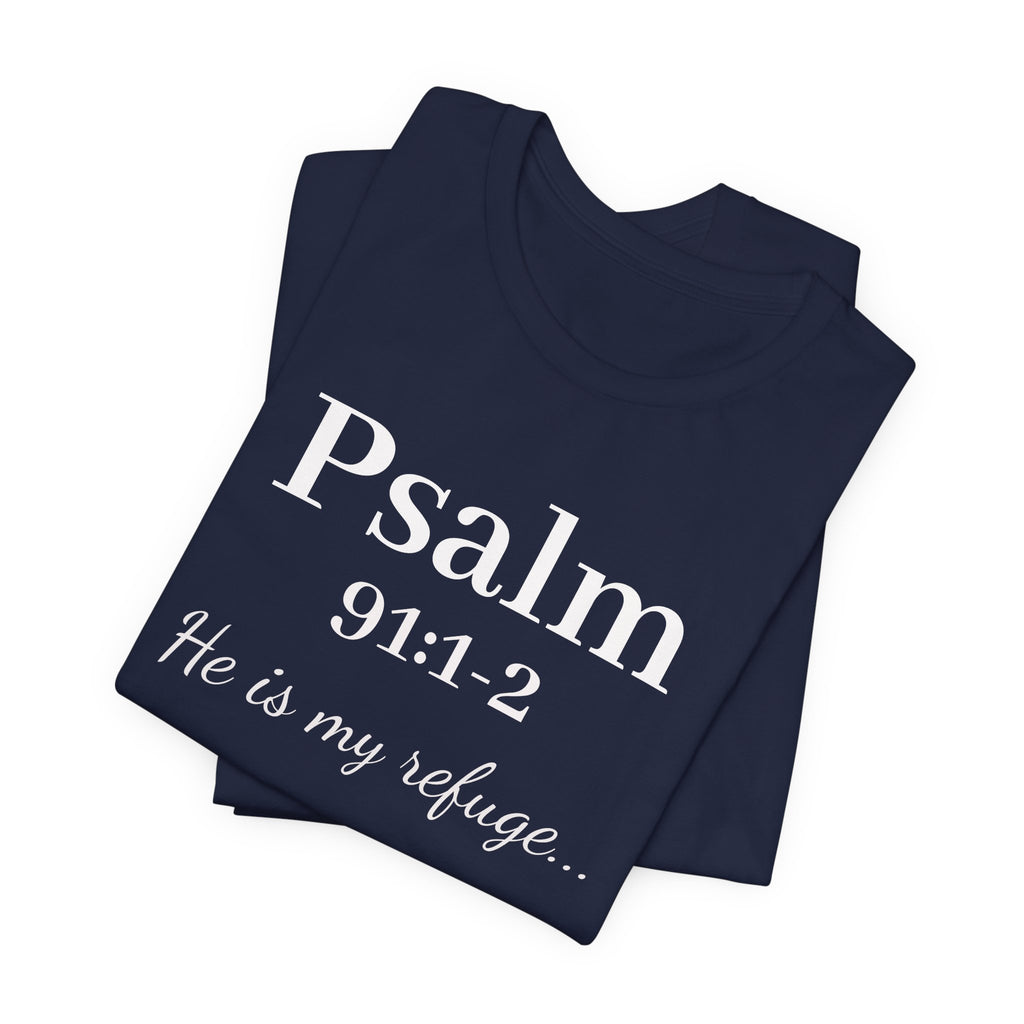 Psalm 91:1-2 Tee — "He is my refuge" Christian Scripture T-Shirt