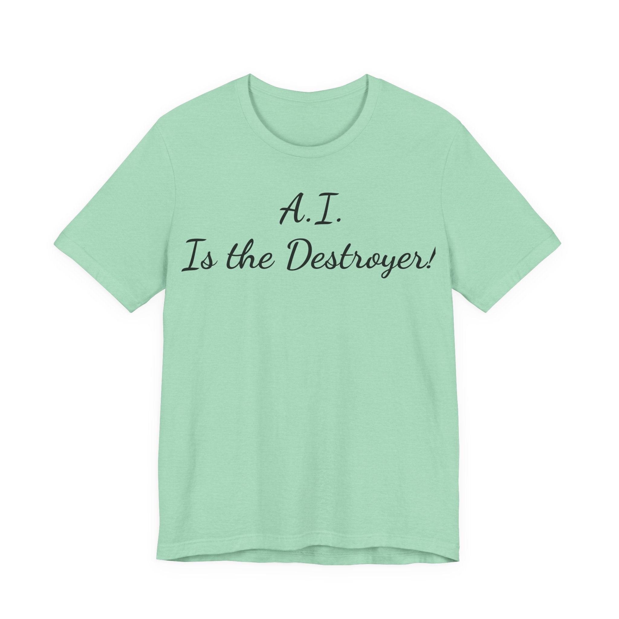 T‑Shirt — "A.I. Is the Destroyer!" Script Tee