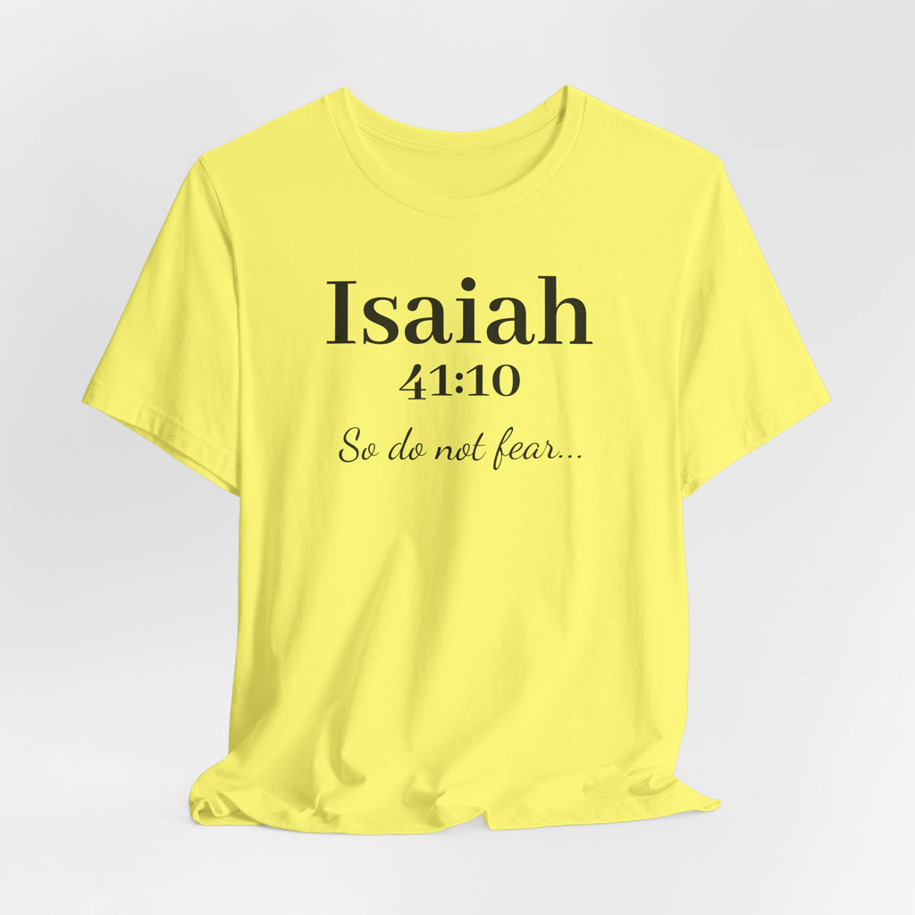 Isaiah 41:10 Christian Tee — "So do not fear" Inspirational Bible Shirt