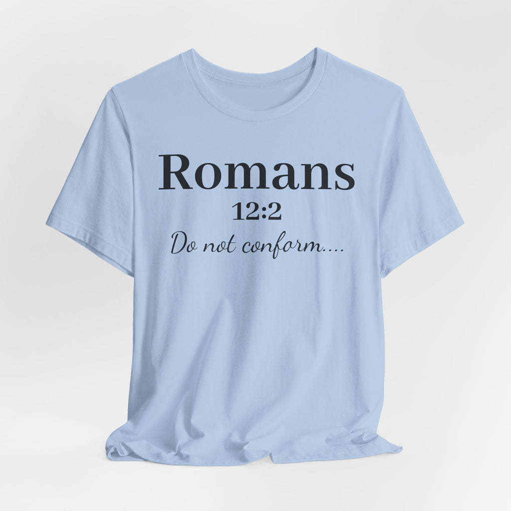 Romans 12:2 'Do Not Conform' Christian Tee