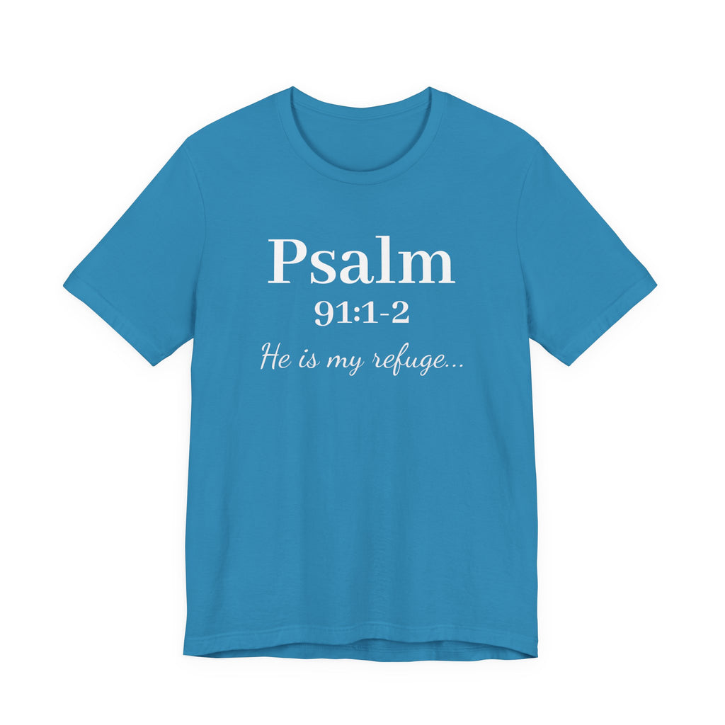Psalm 91:1-2 Tee — "He is my refuge" Christian Scripture T-Shirt