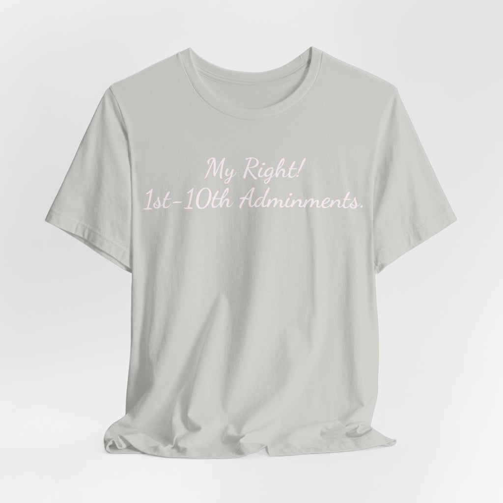 T‑Shirt — "My Right! 1st-10th Amendments." Patriotic Constitutional Rights Tee