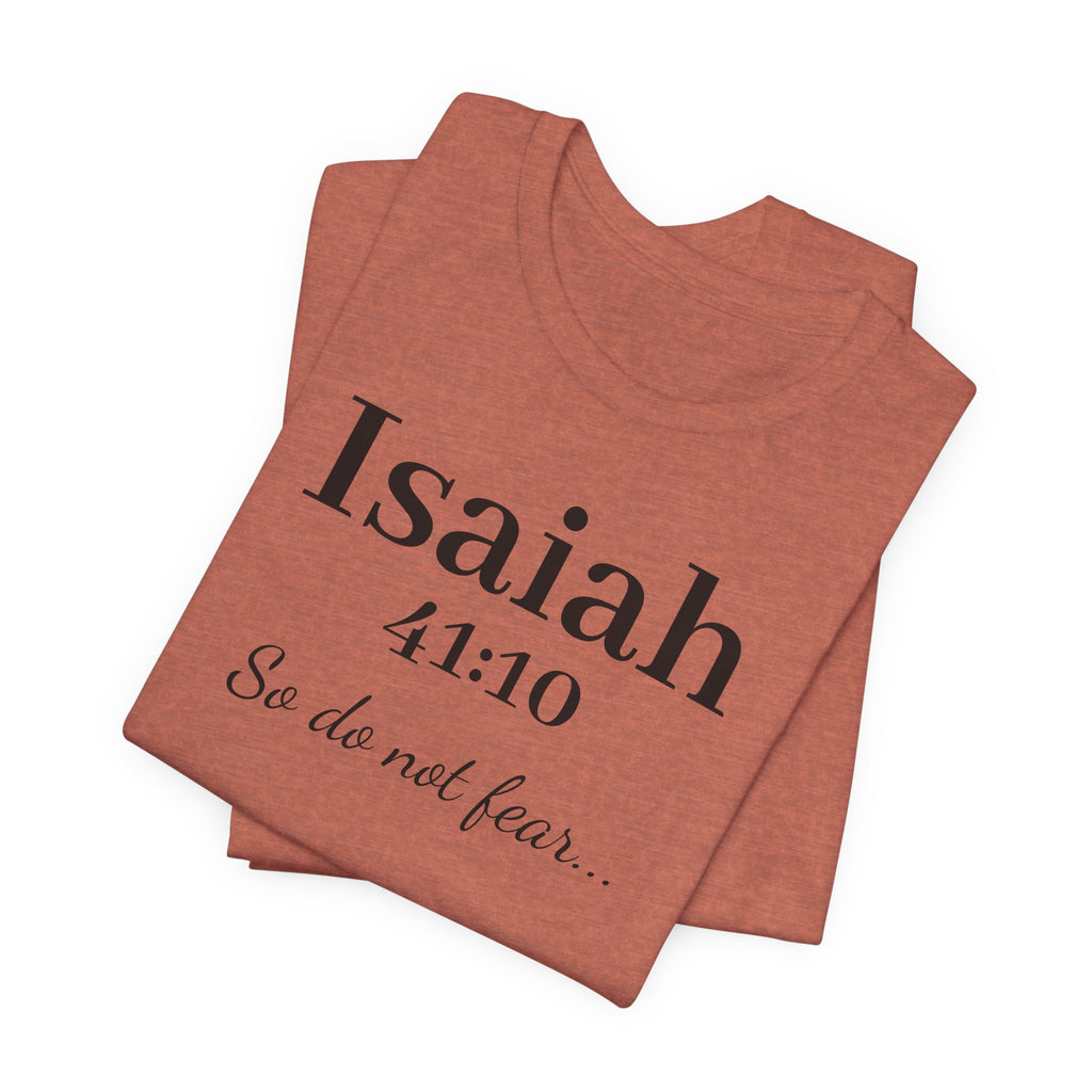 Isaiah 41:10 Christian Tee — "So do not fear" Inspirational Bible Shirt
