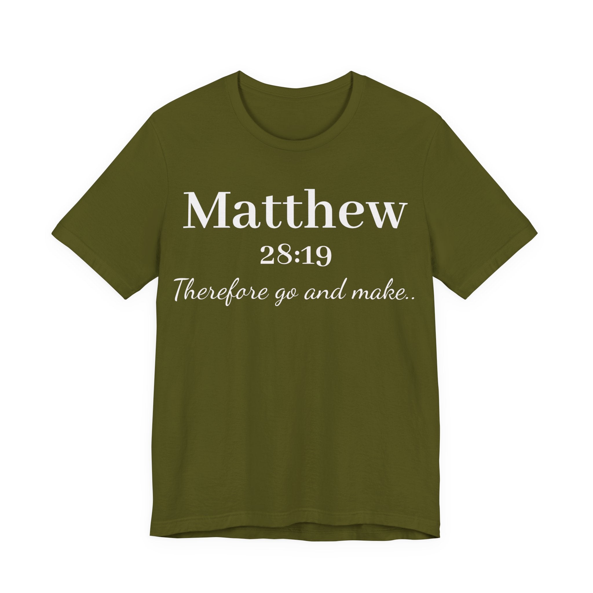 Matthew 28:19 Inspirational Scripture Tee — "Therefore go and make" Christian Bible Verse T-Shirt