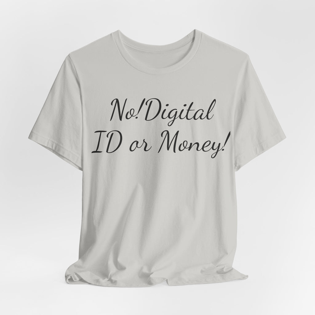 T-Shirt — "No! Digital ID or Money!" Protest Slogan Tee