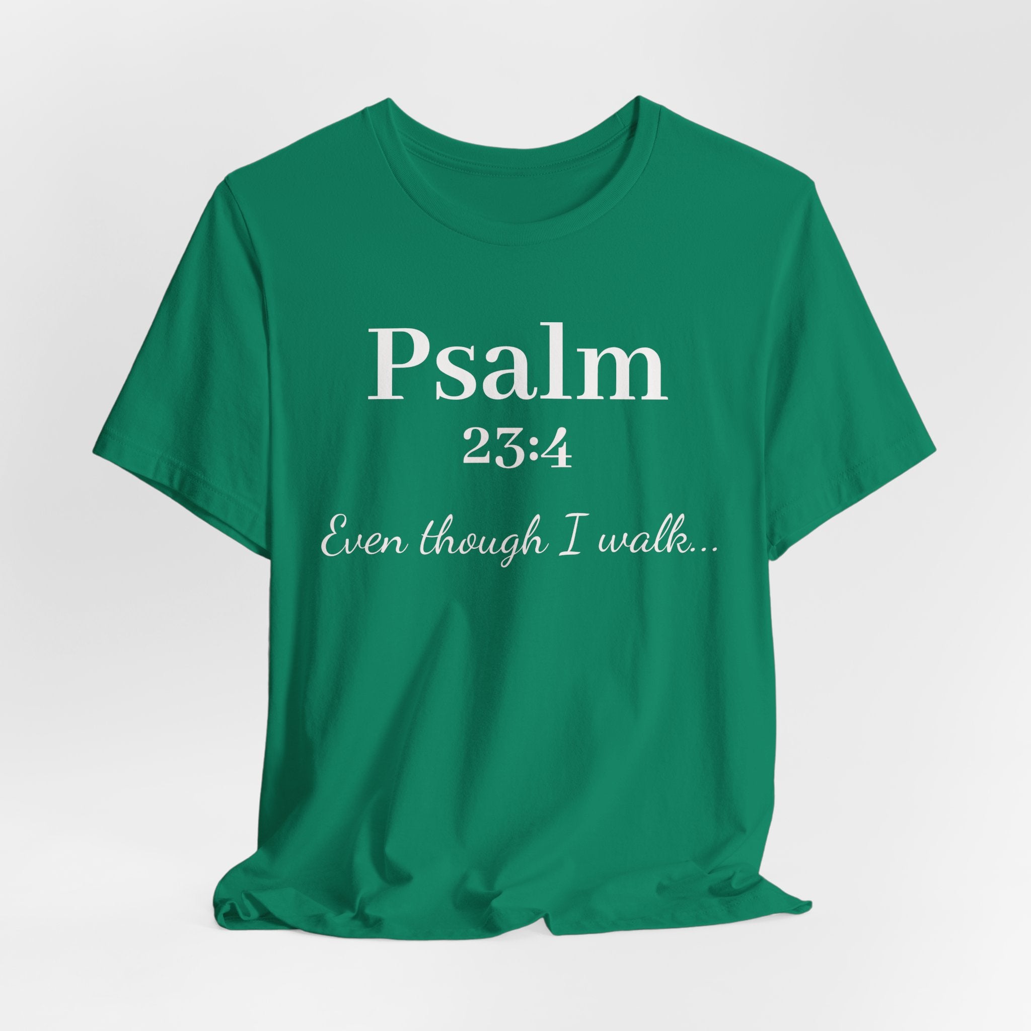 Psalm 23:4 Tee — "Even though I walk..." Christian Faith Shirt