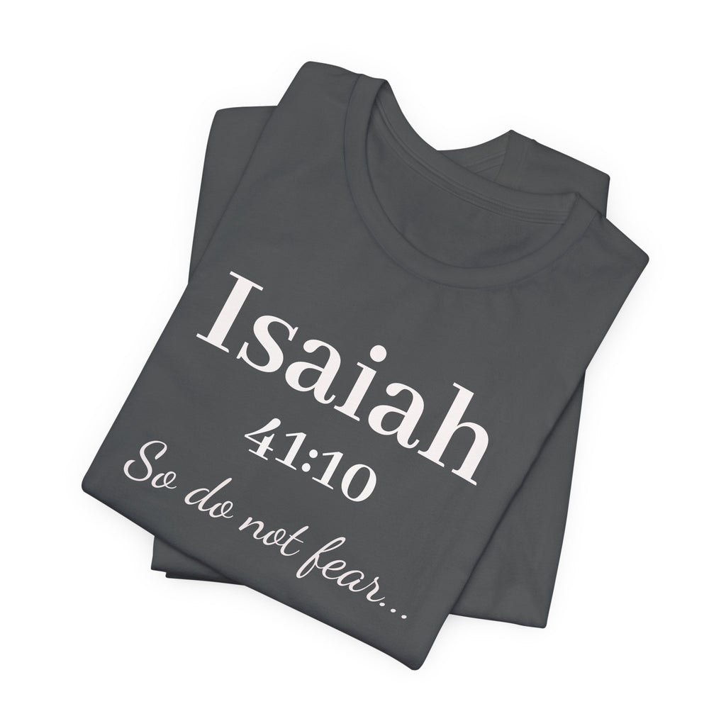 Isaiah 41:10 'So Do Not Fear' Christian Tee