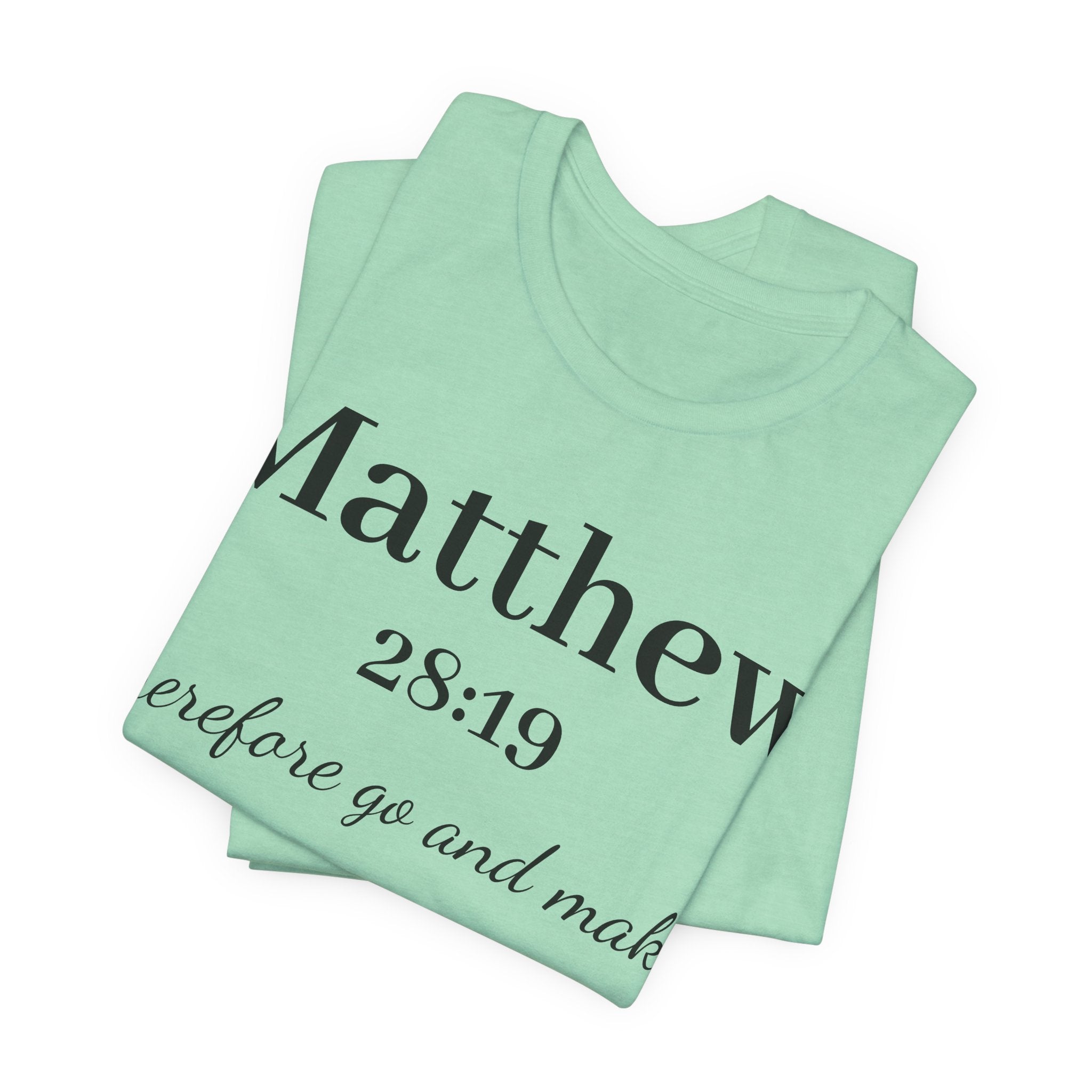Matthew 28:19 Scripture T-Shirt — "Therefore Go and Make" Christian Tee
